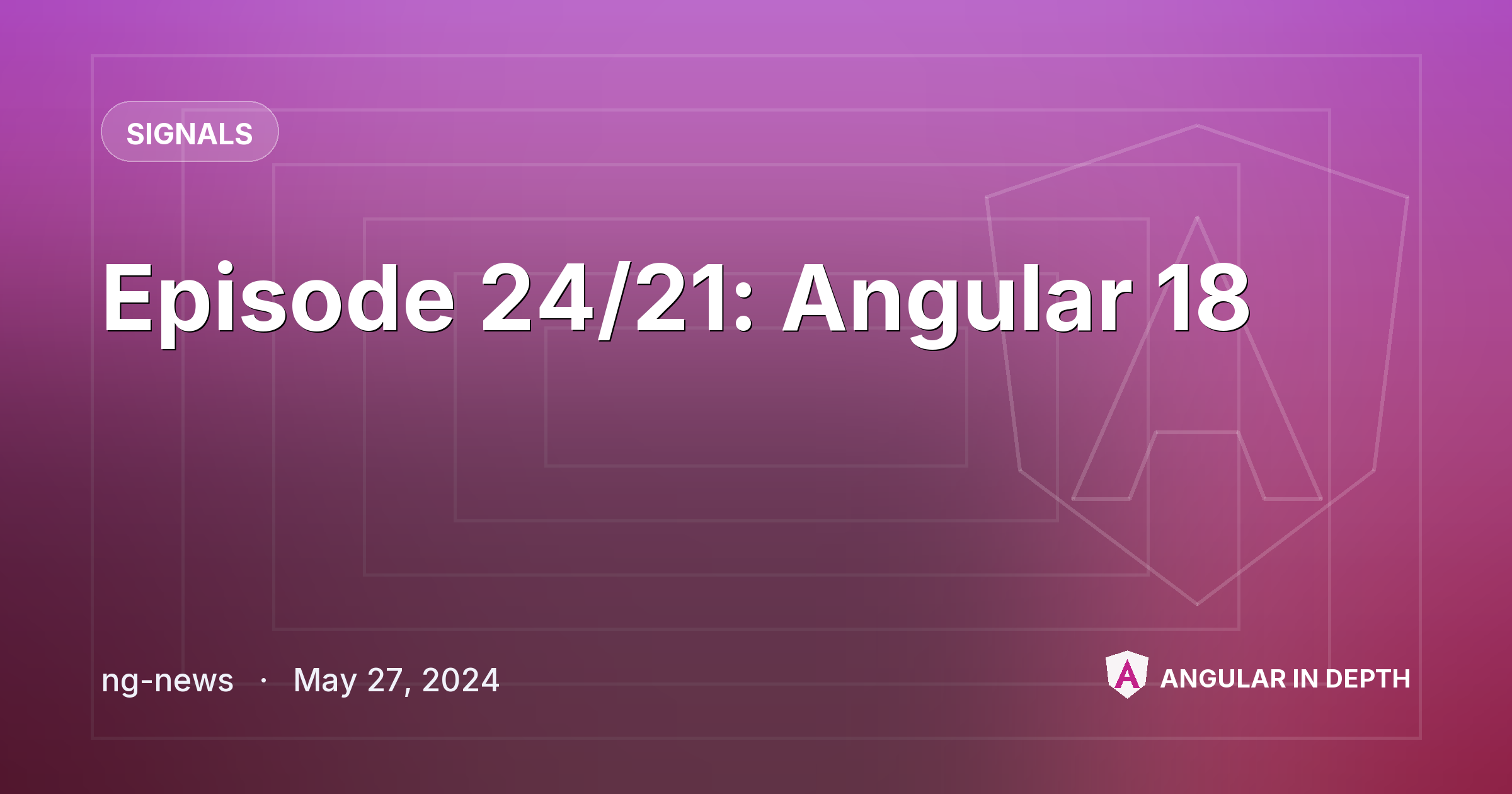 Episode 24/21: Angular 18 — Signals article by ng-news on Angular In Depth