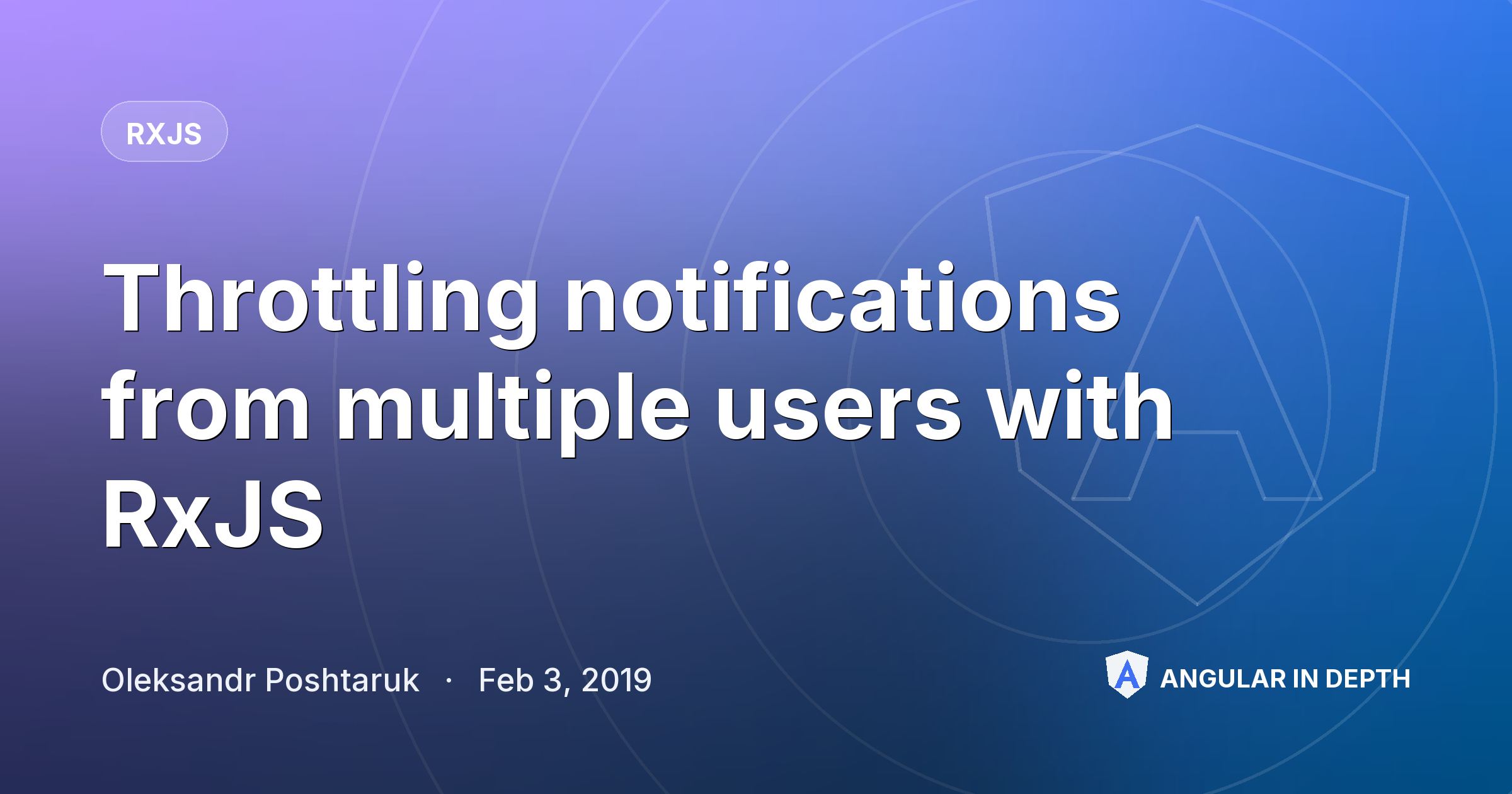 Throttling notifications from multiple users with RxJS — RxJS article by Oleksandr Poshtaruk on Angular In Depth