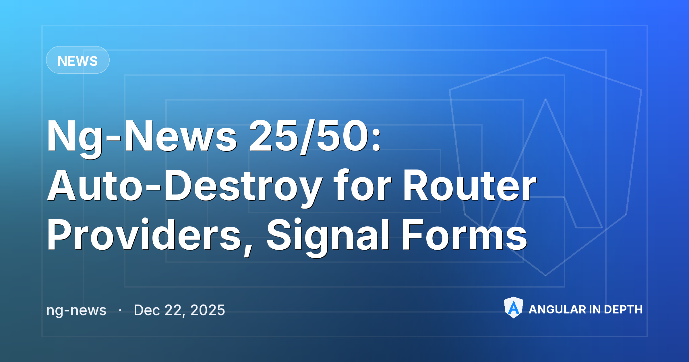 Ng-News 25/50: Auto-Destroy for Router Providers, Signal Forms — News article by ng-news on Angular In Depth