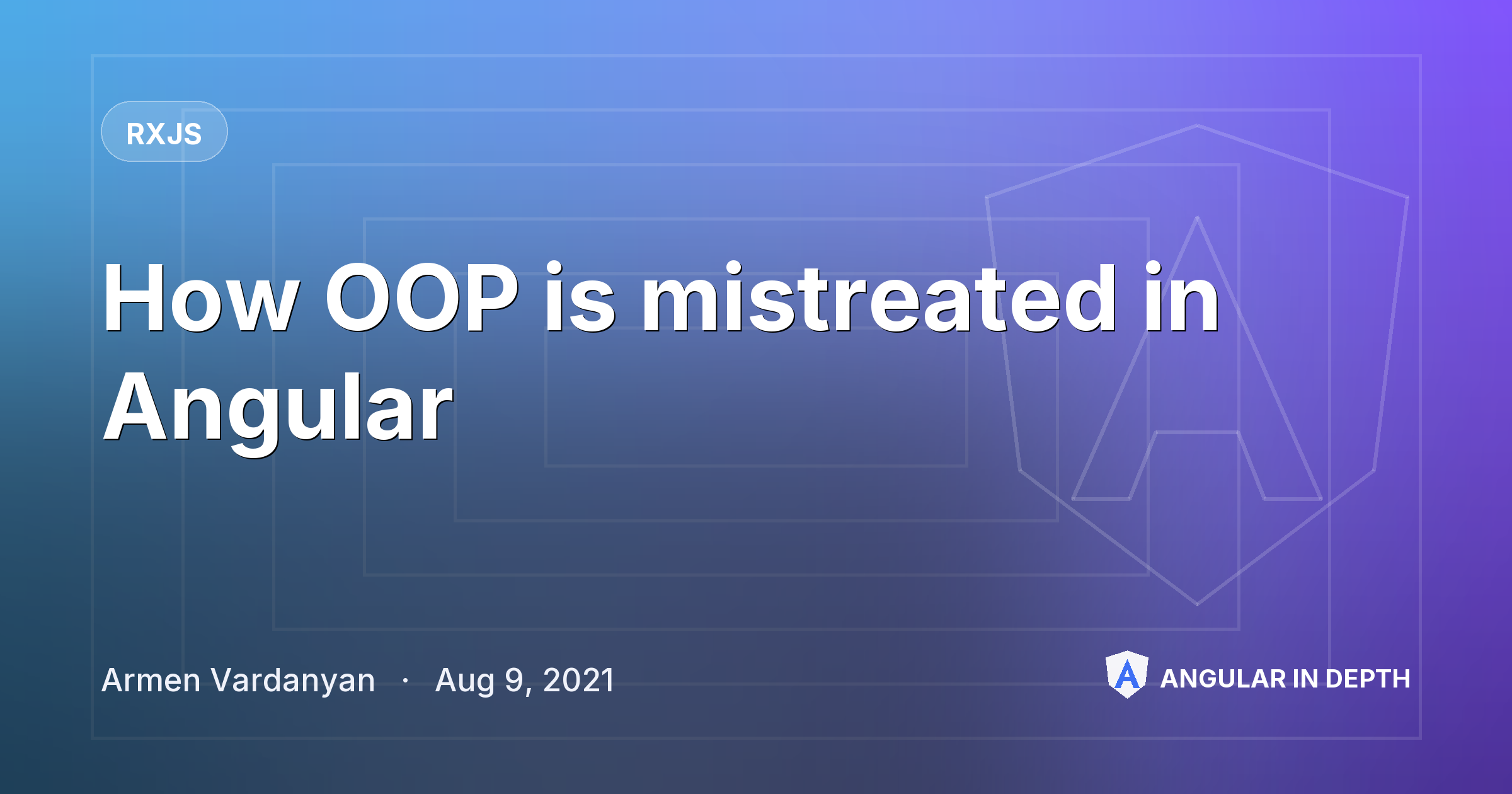 How OOP is mistreated in Angular — RxJS article by Armen Vardanyan on Angular In Depth