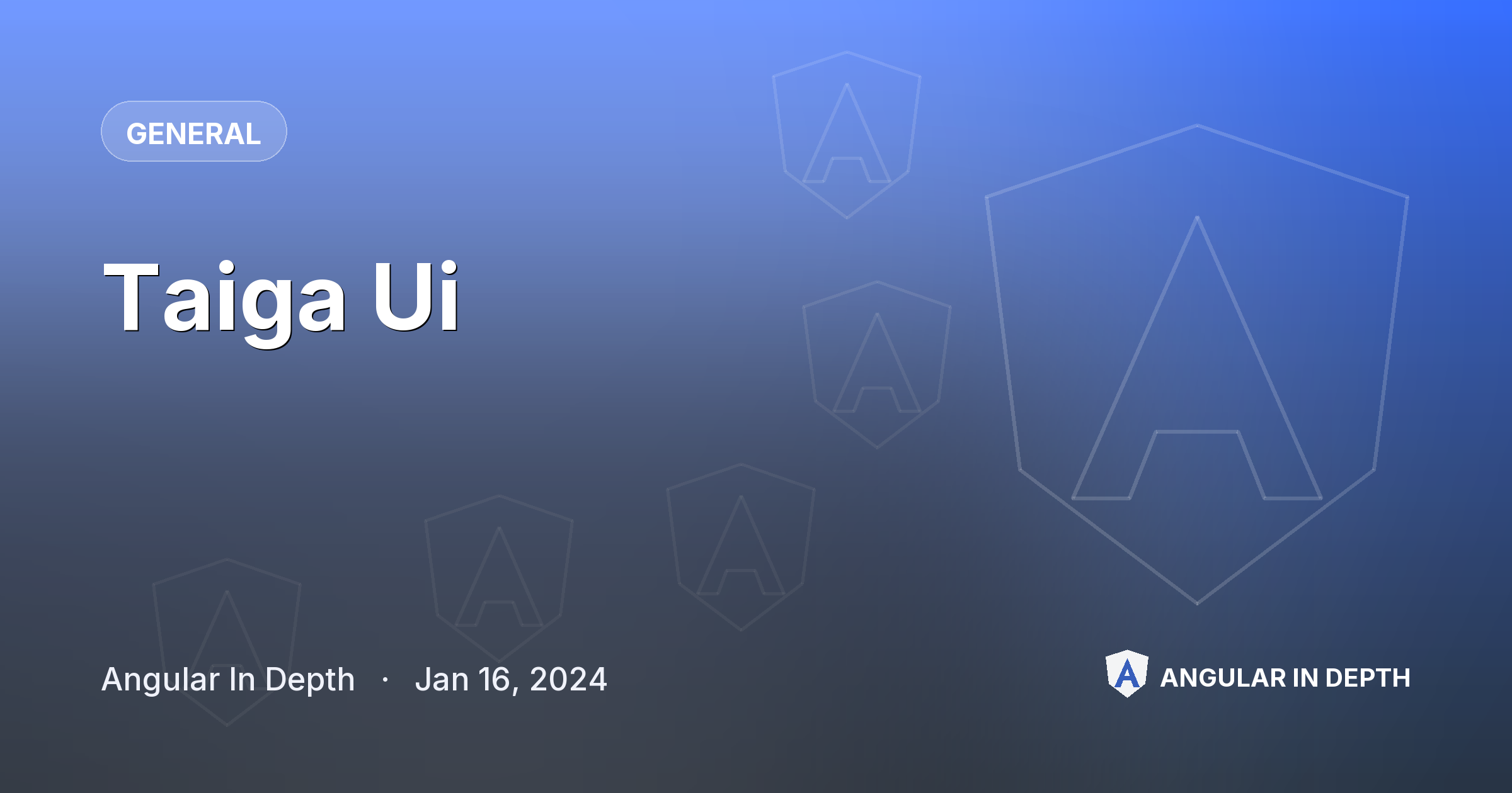 Taiga Ui — General article by Angular In Depth on Angular In Depth
