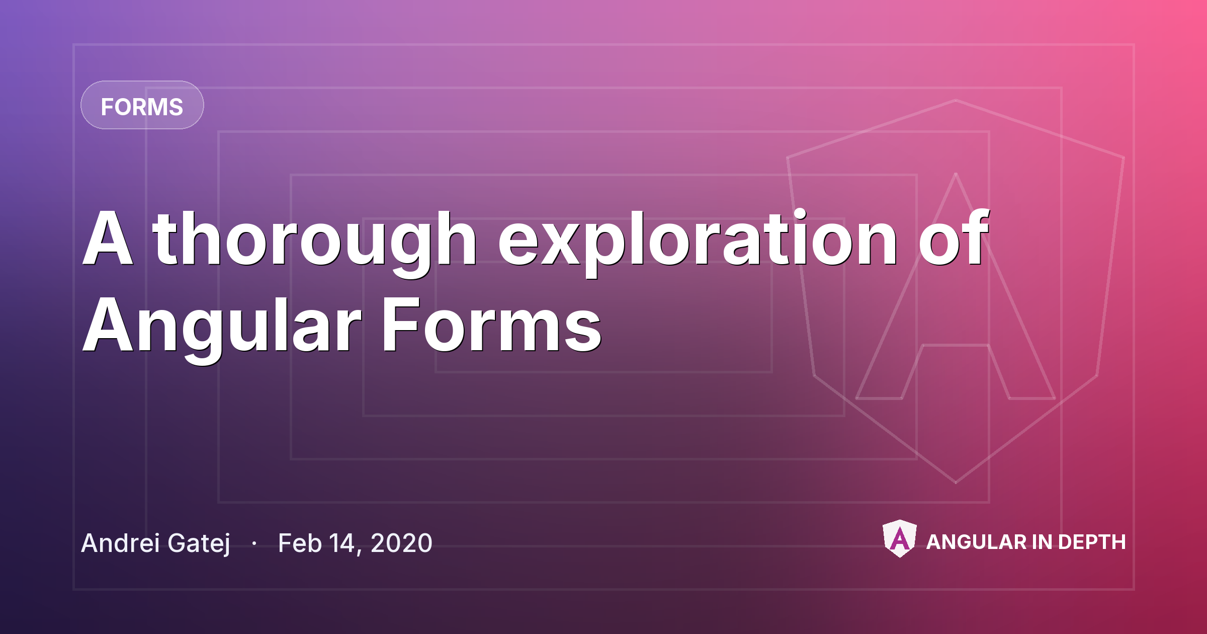 A thorough exploration of Angular Forms — Forms article by Andrei Gatej on Angular In Depth