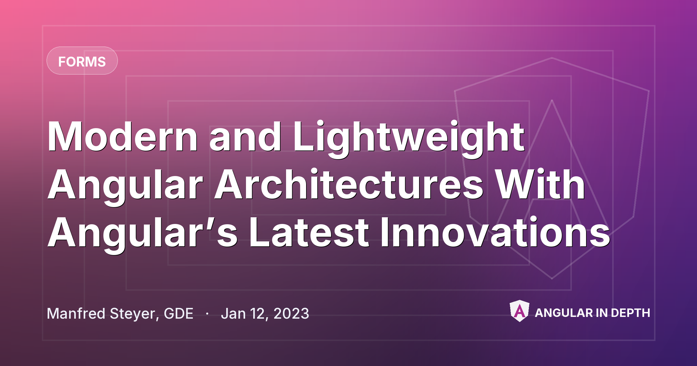 Modern and Lightweight Angular Architectures With Angular’s Latest Innovations — Forms article by Manfred Steyer, GDE on Angular In Depth