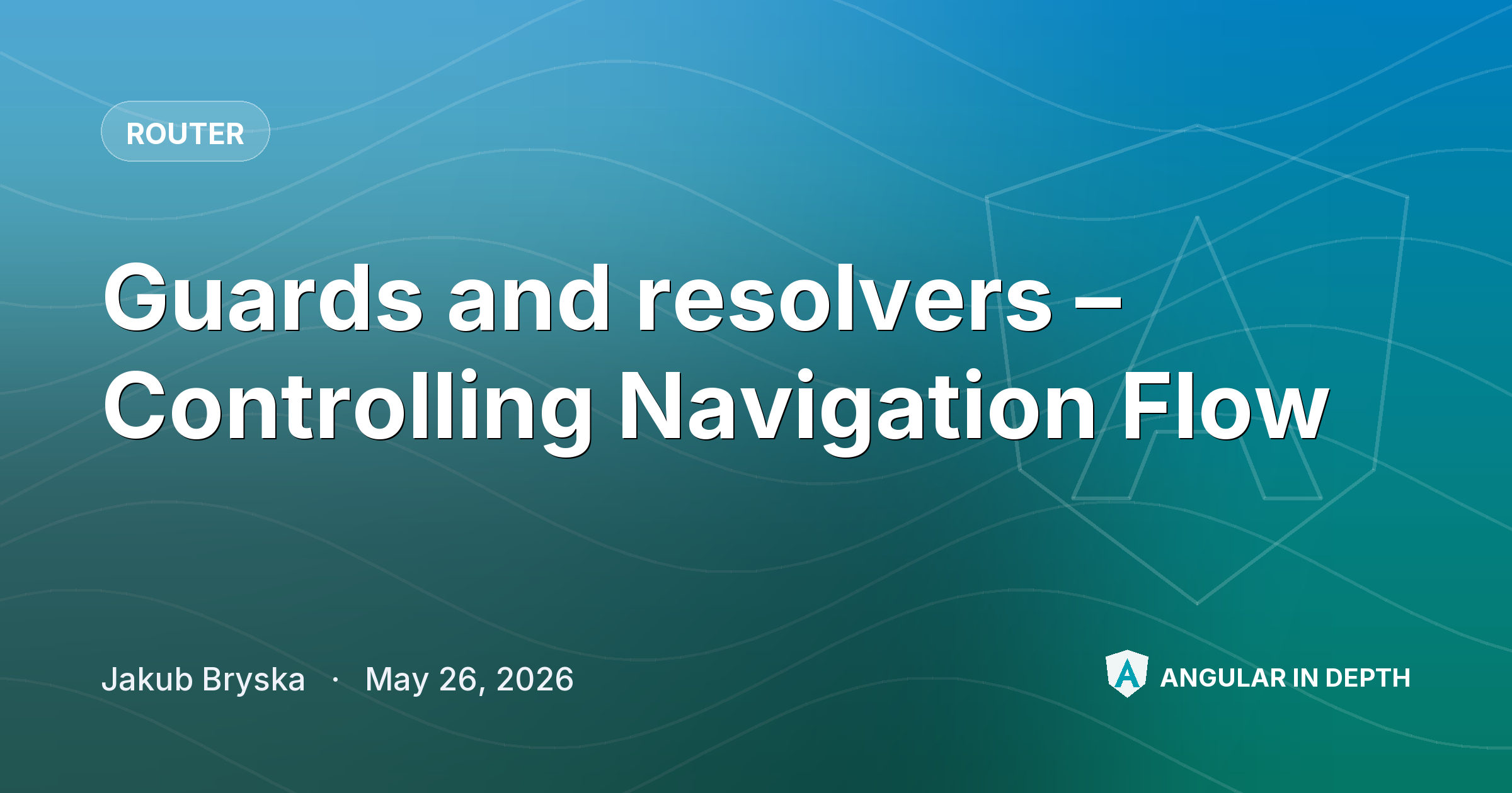 Guards and resolvers – Controlling Navigation Flow Guards and resolvers – Controlling Navigation Flow — Router article by Jakub Bryska on Angular In Depth