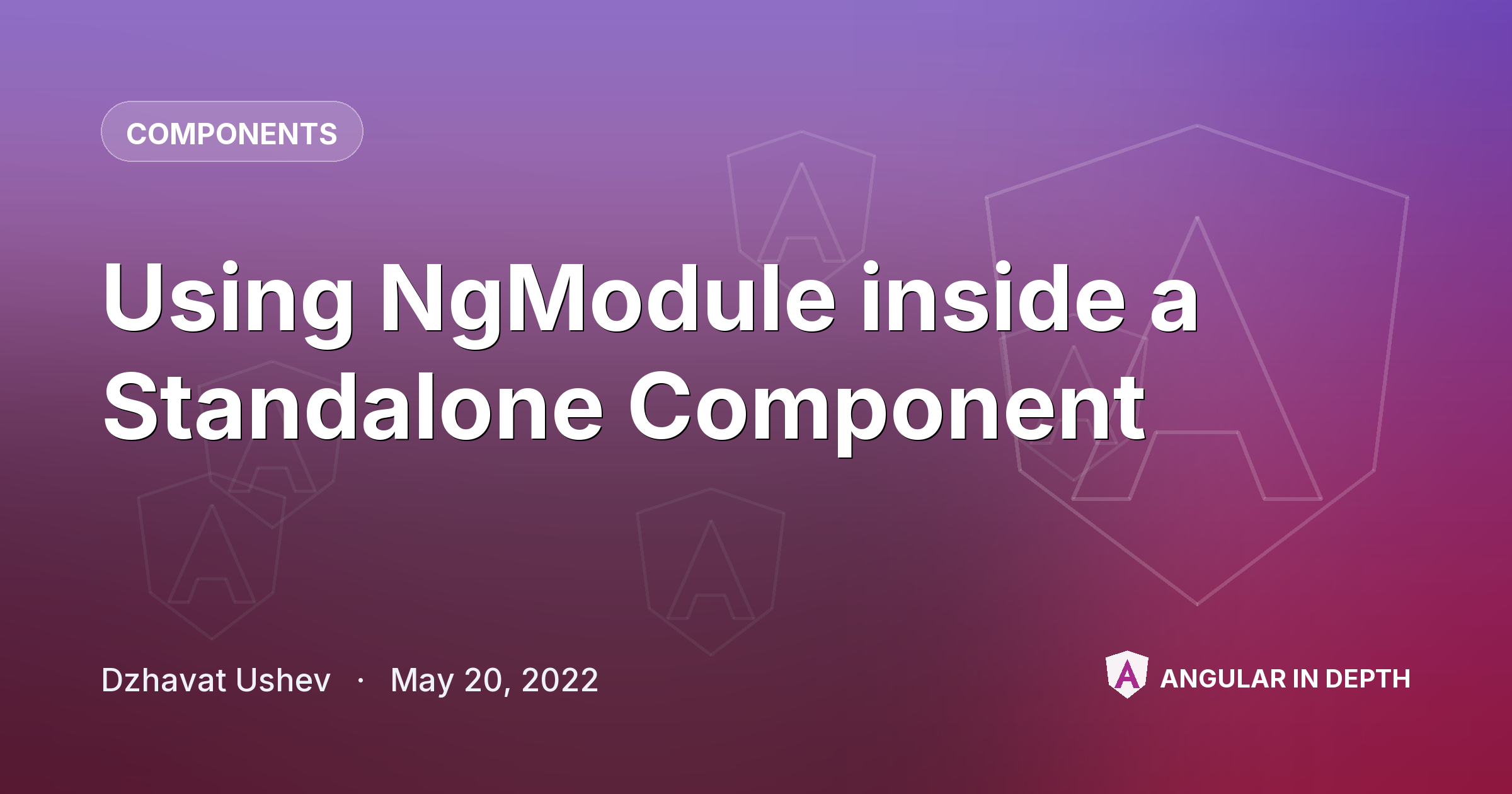Using NgModule inside a Standalone Component — Components article by Dzhavat Ushev on Angular In Depth
