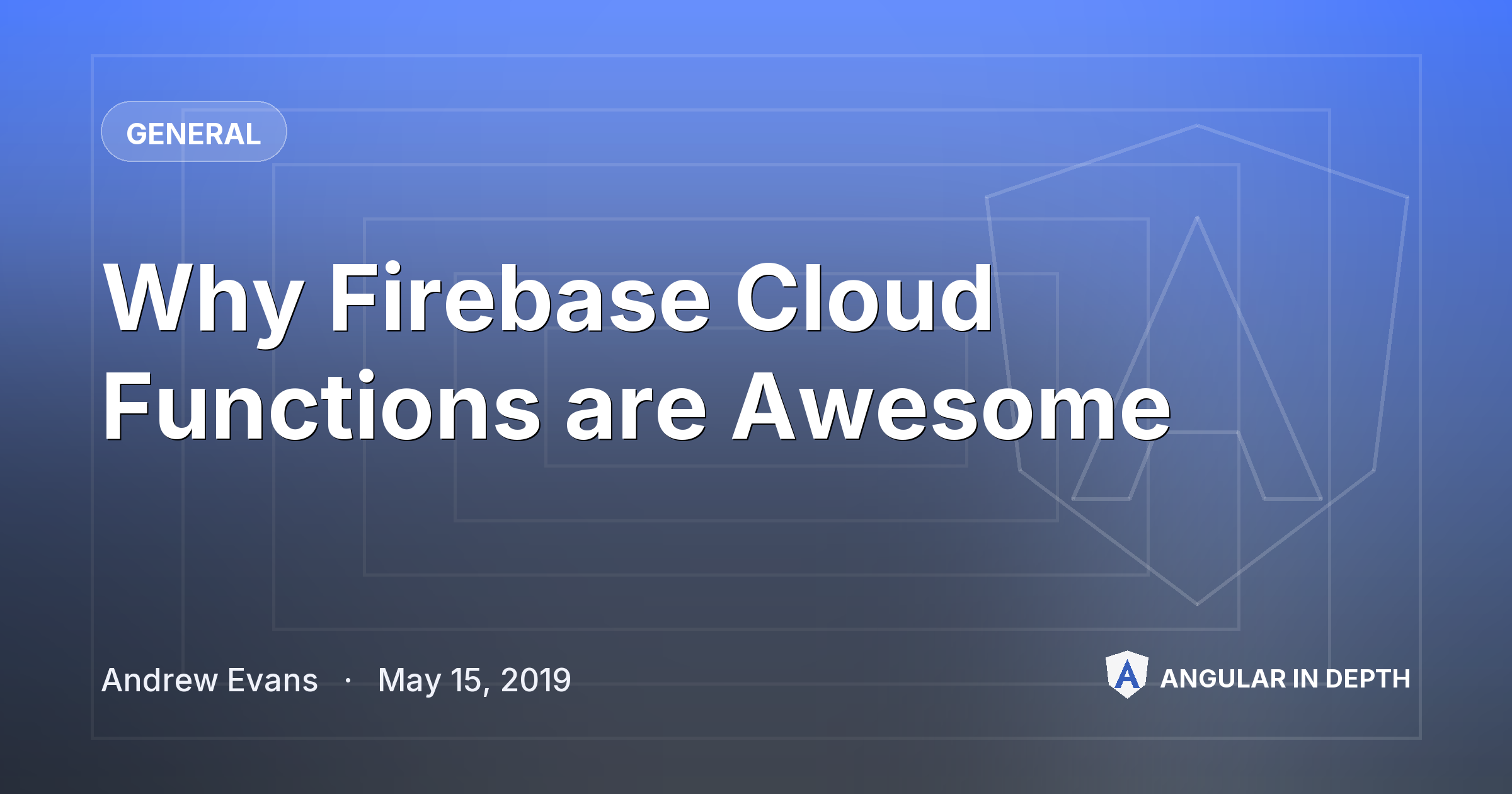 Why Firebase Cloud Functions are Awesome Why Firebase Cloud Functions are Awesome — General article by Andrew Evans on Angular In Depth