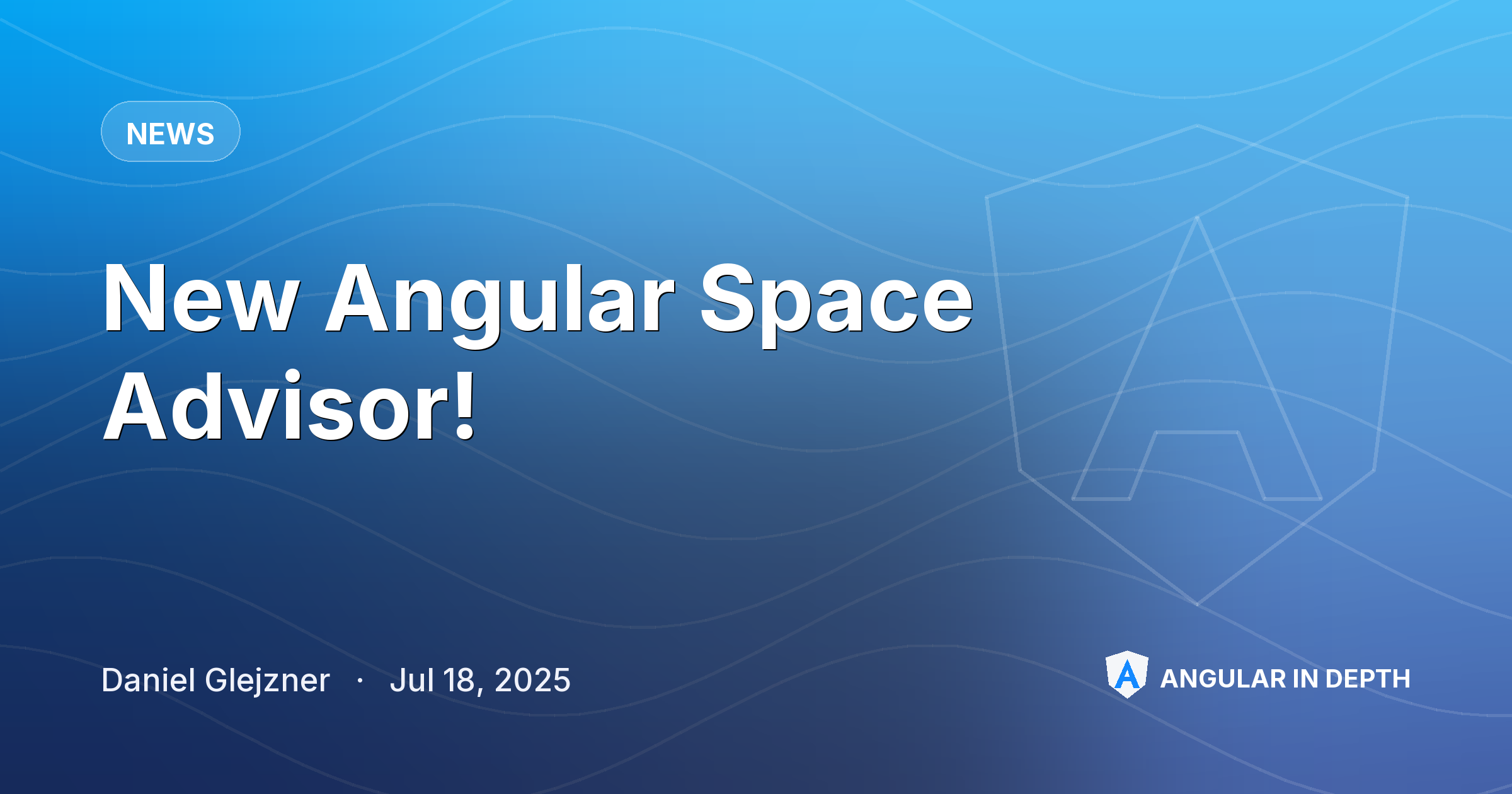 New Angular Space Advisor! — News article by Daniel Glejzner on Angular In Depth
