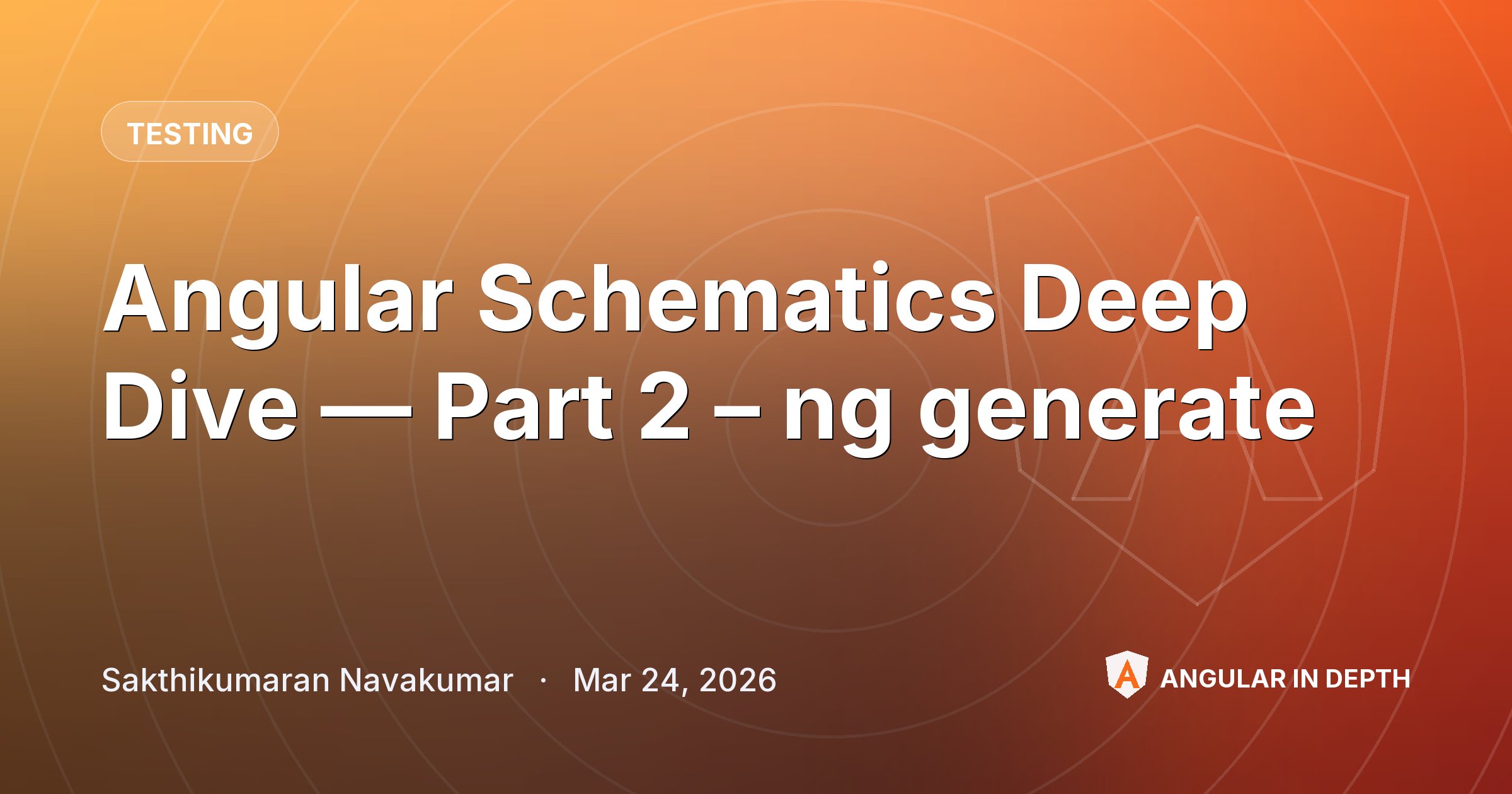Angular Schematics Deep Dive — Part 2 – ng generate — Testing article by Sakthikumaran Navakumar on Angular In Depth