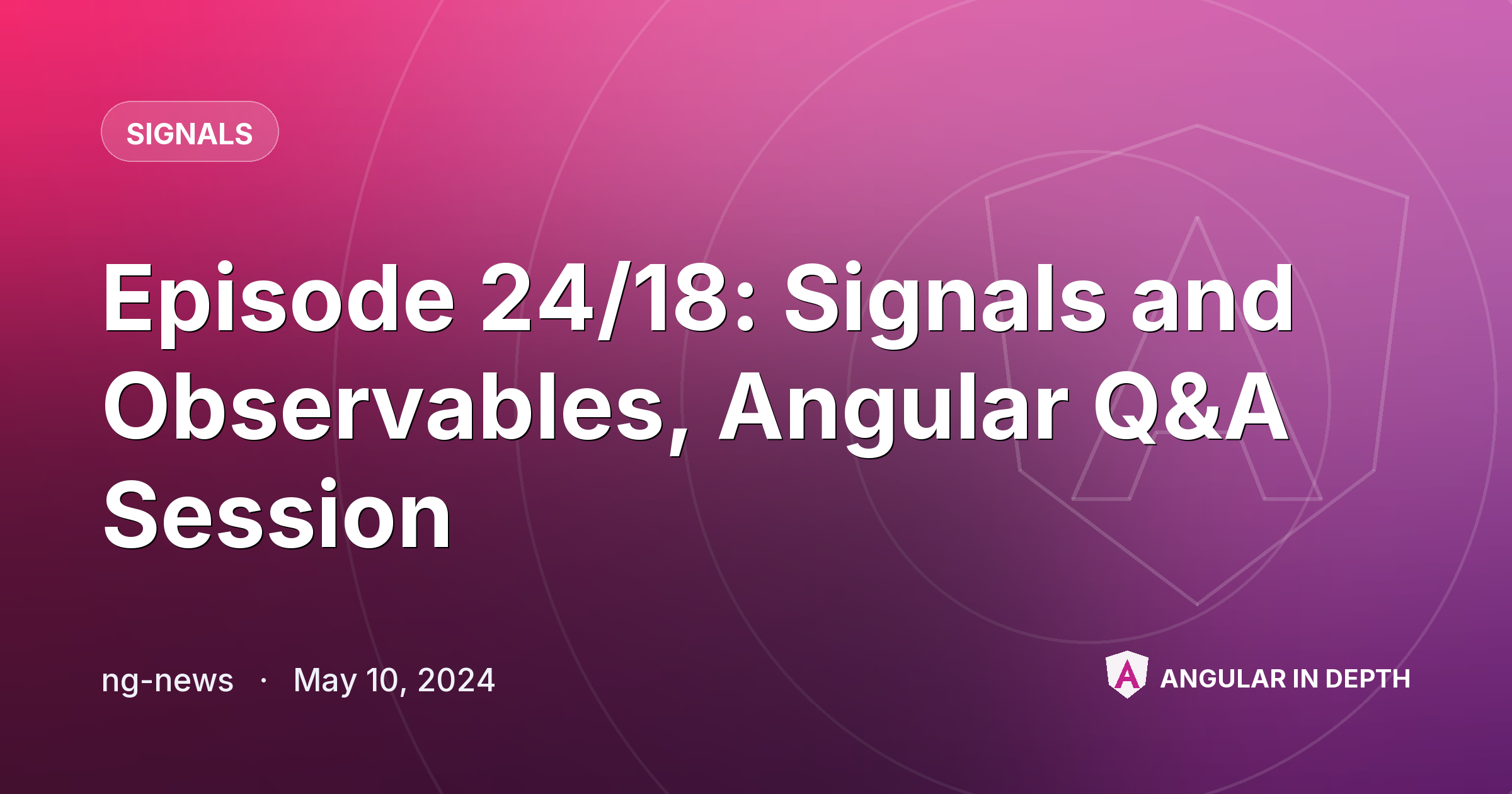 Episode 24/18: Signals and Observables, Angular Q&A Session — Signals article by ng-news on Angular In Depth