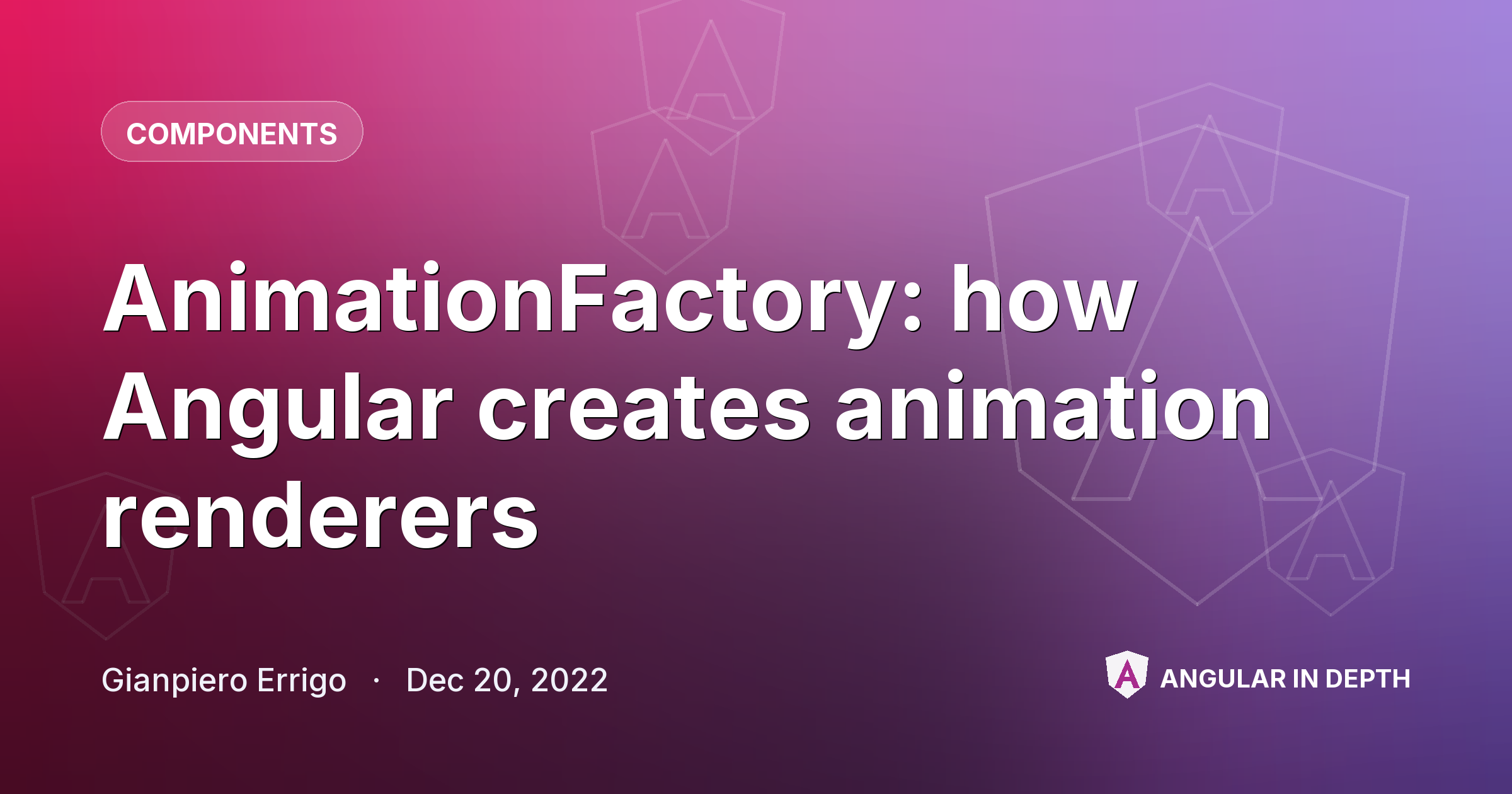 AnimationFactory: how Angular creates animation renderers AnimationFactory: how Angular creates animation renderers — Components article by Gianpiero Errigo on Angular In Depth