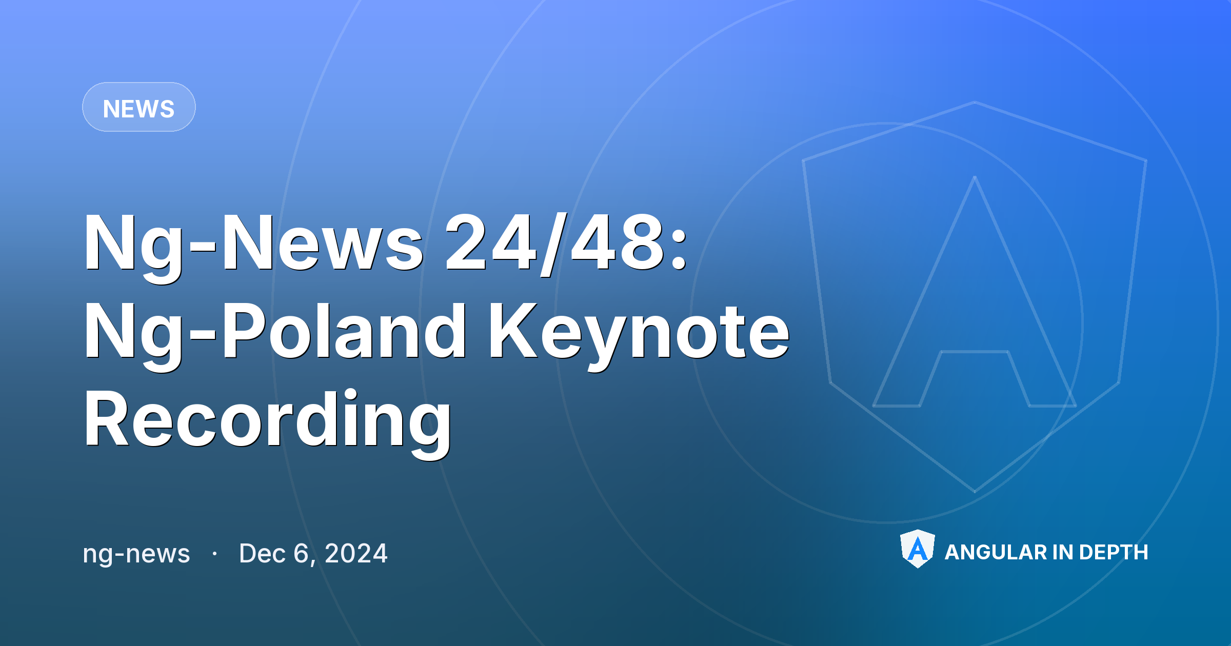 Ng-News 24/48: Ng-Poland Keynote Recording — News article by ng-news on Angular In Depth