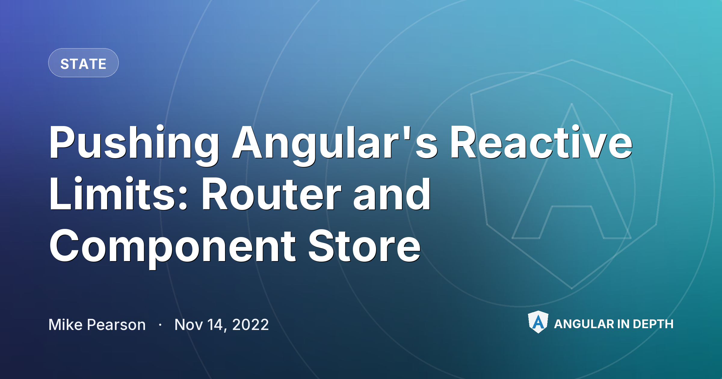 Pushing Angular's Reactive Limits: Router and Component Store — State article by Mike Pearson on Angular In Depth