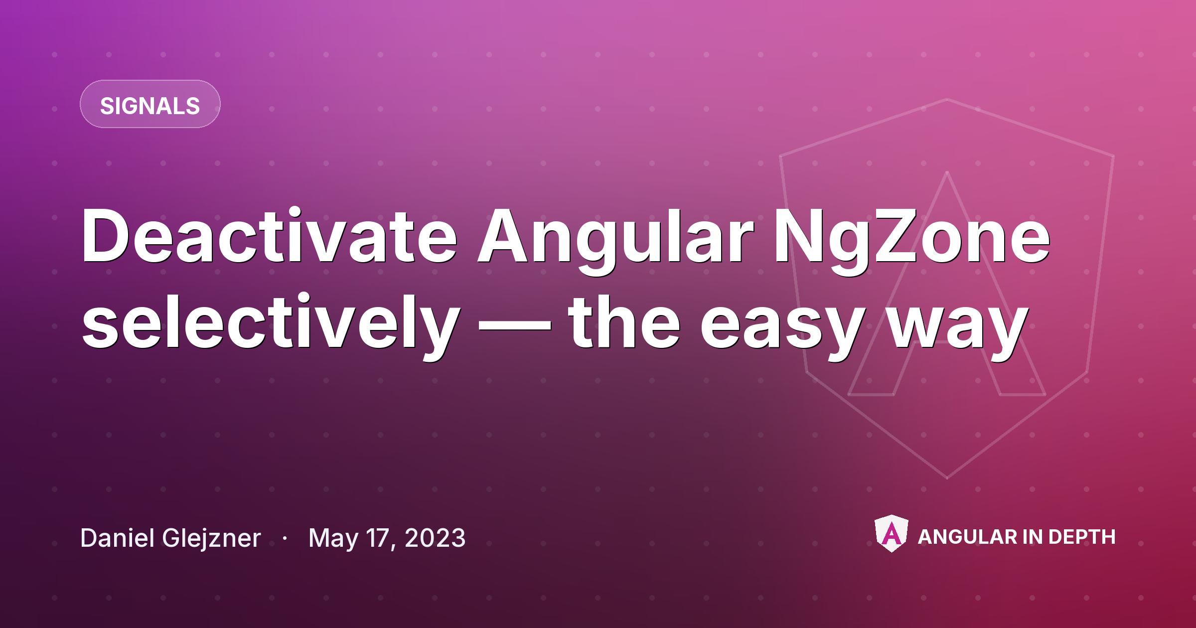 Deactivate Angular NgZone selectively — the easy way — Signals article by Daniel Glejzner on Angular In Depth