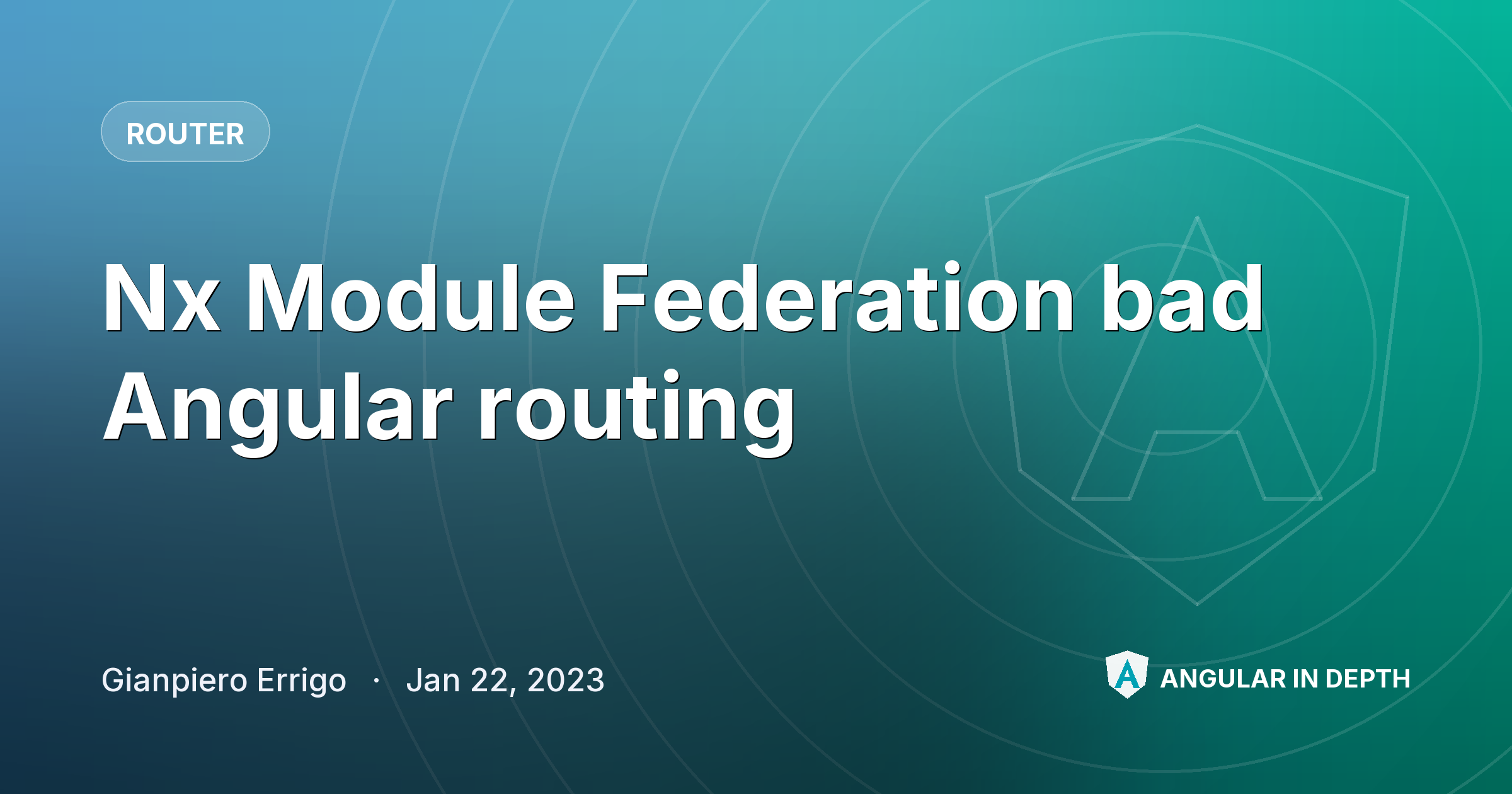 Nx Module Federation bad Angular routing Nx Module Federation bad Angular routing — Router article by Gianpiero Errigo on Angular In Depth