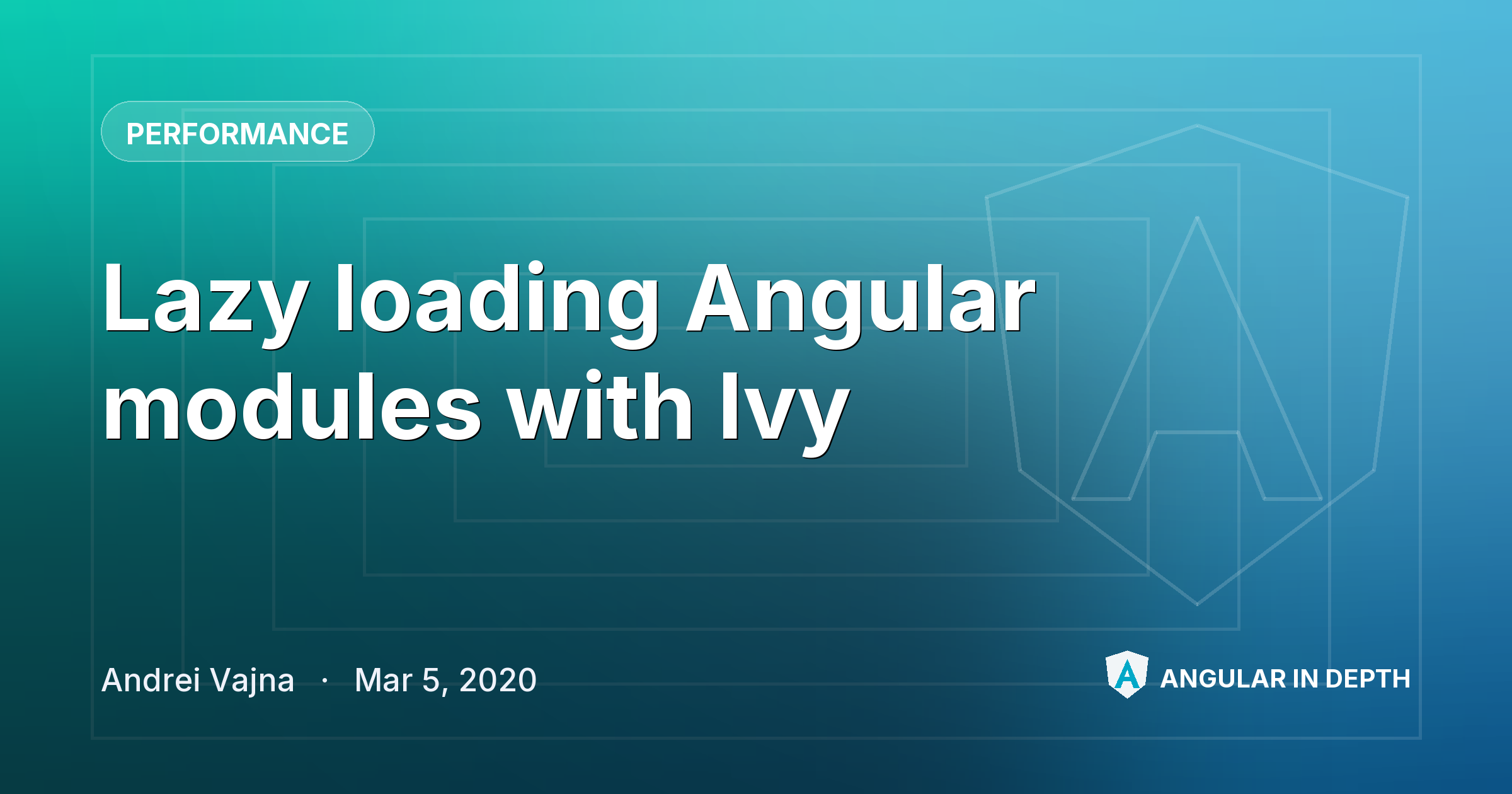 Lazy loading Angular modules with Ivy — Performance article by Andrei Vajna on Angular In Depth