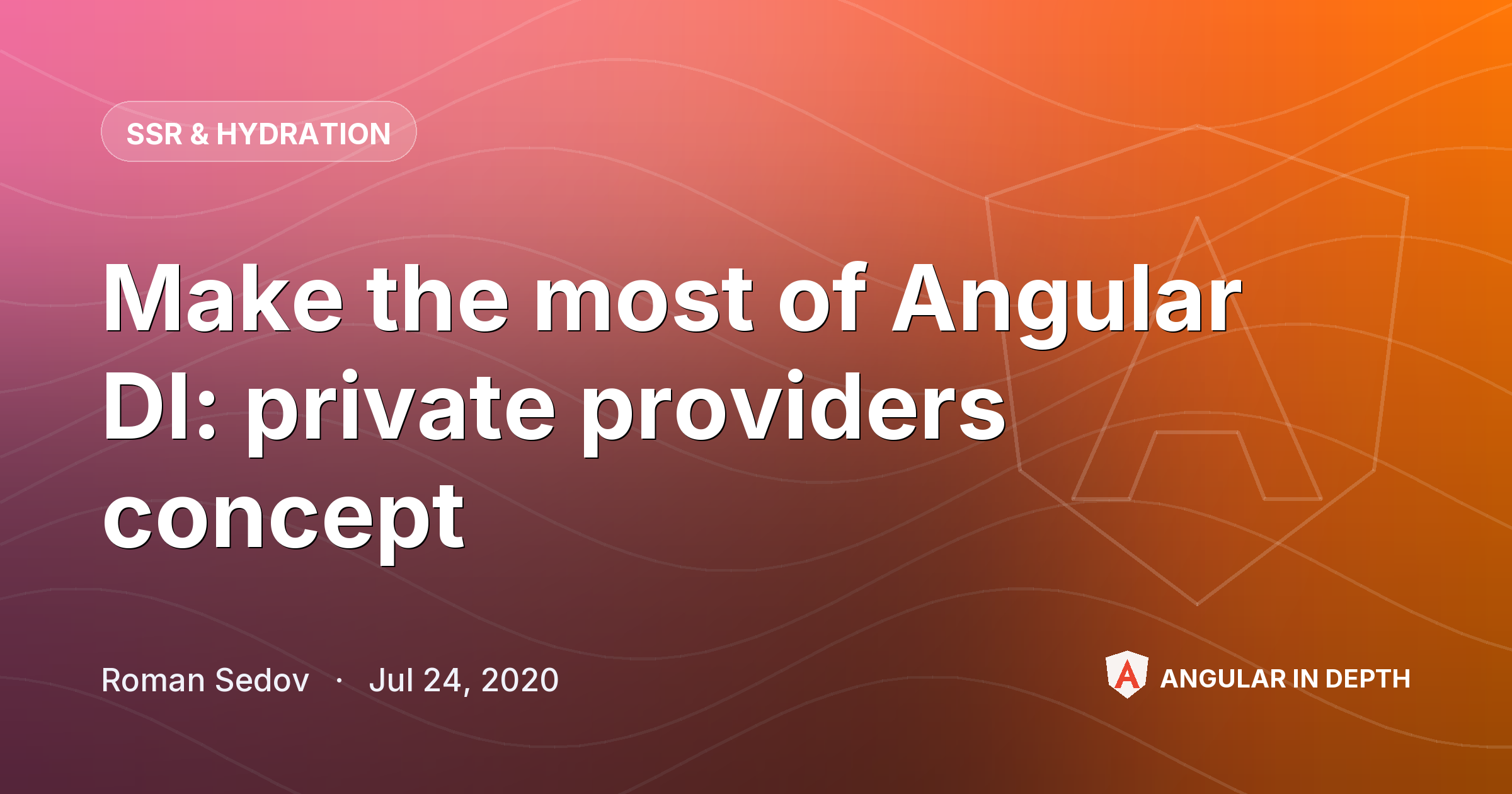 Make the most of Angular DI: private providers concept Make the most of Angular DI: private providers concept — SSR & Hydration article by Roman Sedov on Angular In Depth