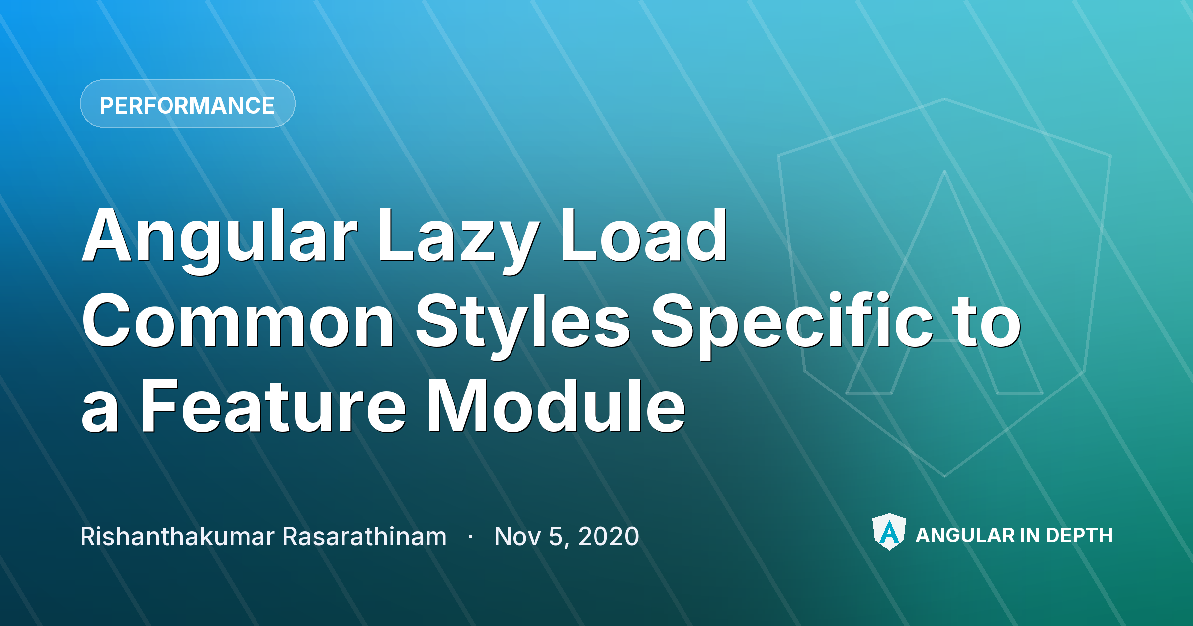 Angular Lazy Load Common Styles Specific to a Feature Module Angular Lazy Load Common Styles Specific to a Feature Module — Performance article by Rishanthakumar Rasarathinam on Angular In Depth