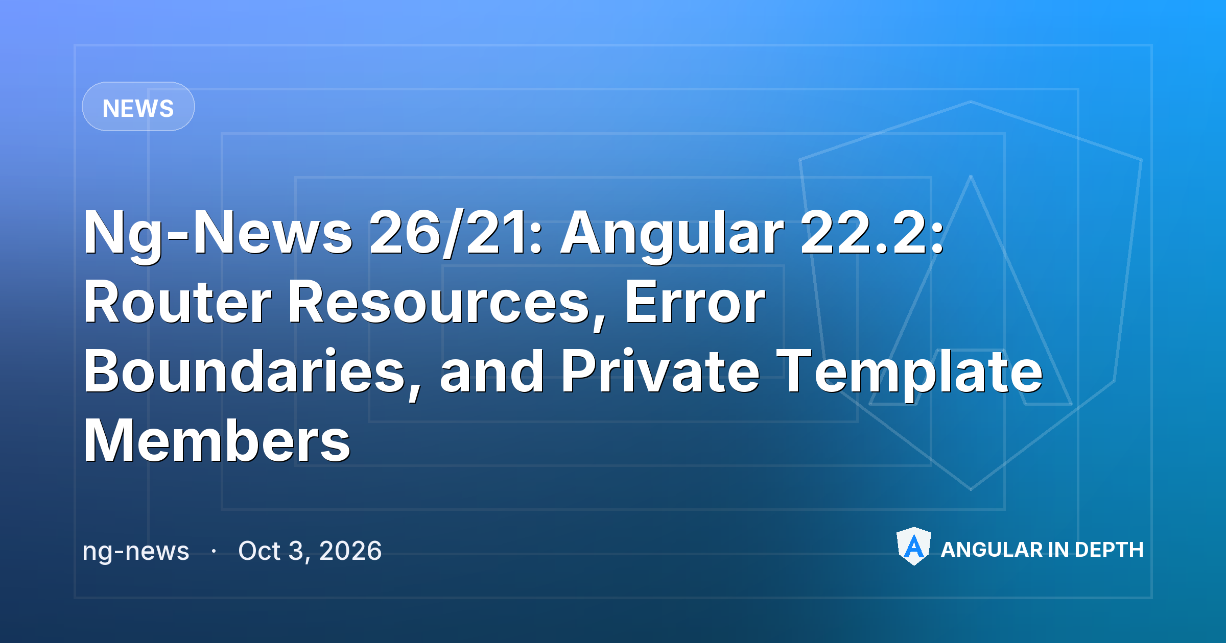 Ng-News 26/21: Angular 22.2: Router Resources, Error Boundaries, and Private Template Members — News article by ng-news on Angular In Depth