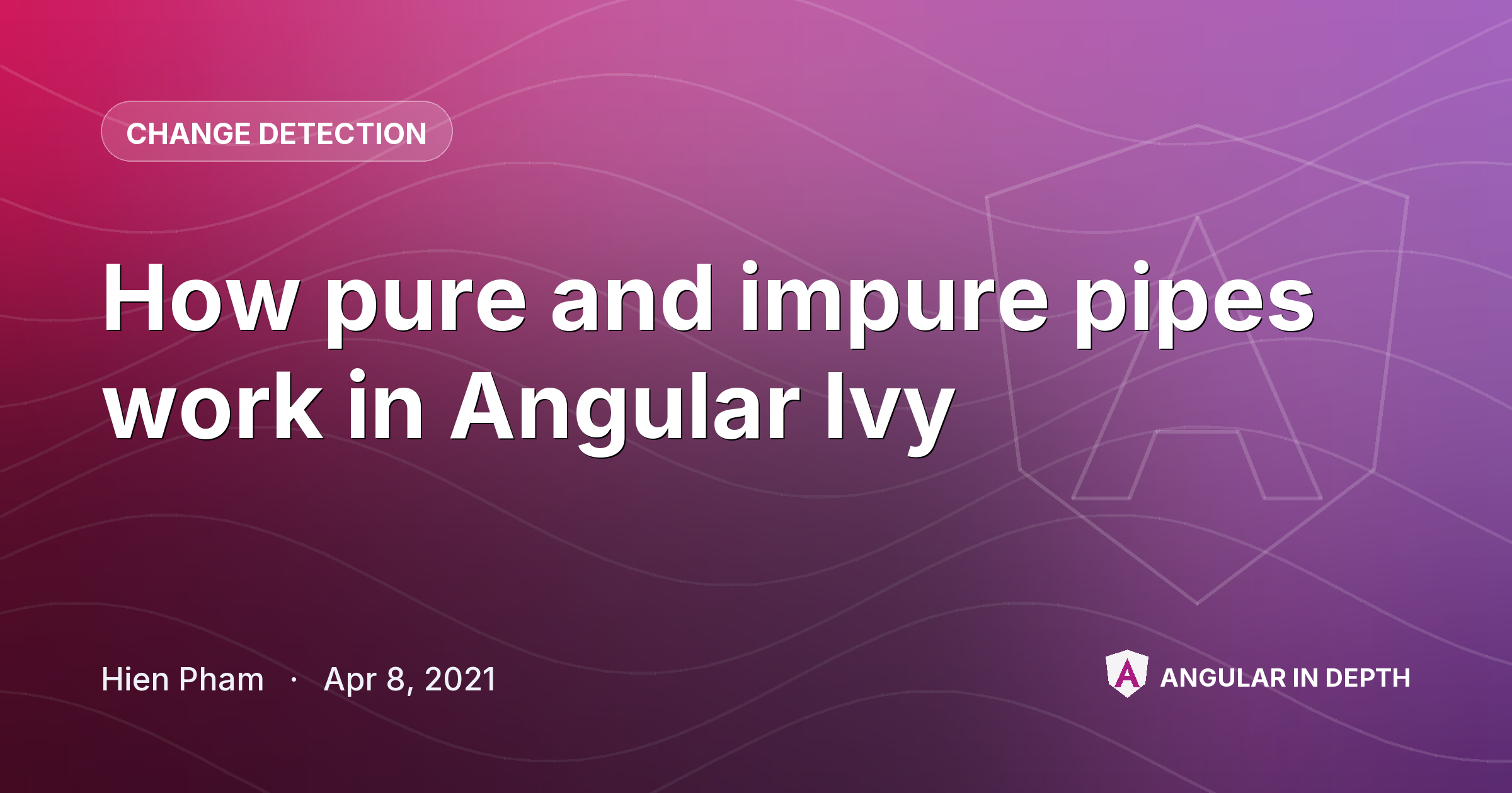 How pure and impure pipes work in Angular Ivy How pure and impure pipes work in Angular Ivy — Change Detection article by Hien Pham on Angular In Depth