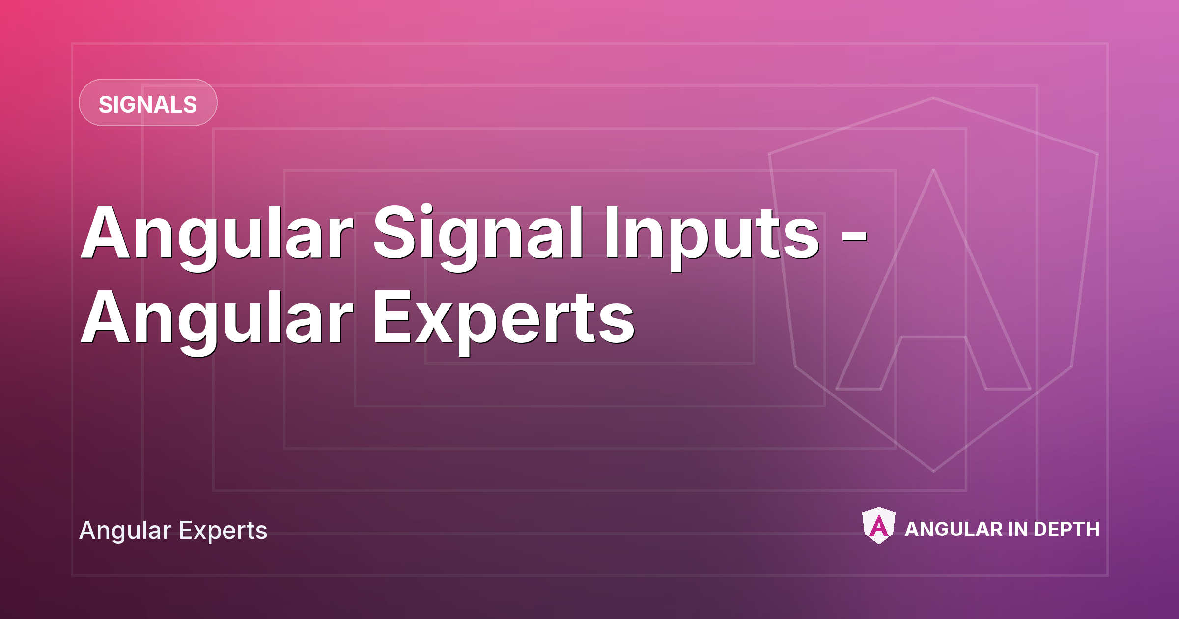 Angular Signal Inputs - Angular Experts — Signals article by Angular Experts on Angular In Depth