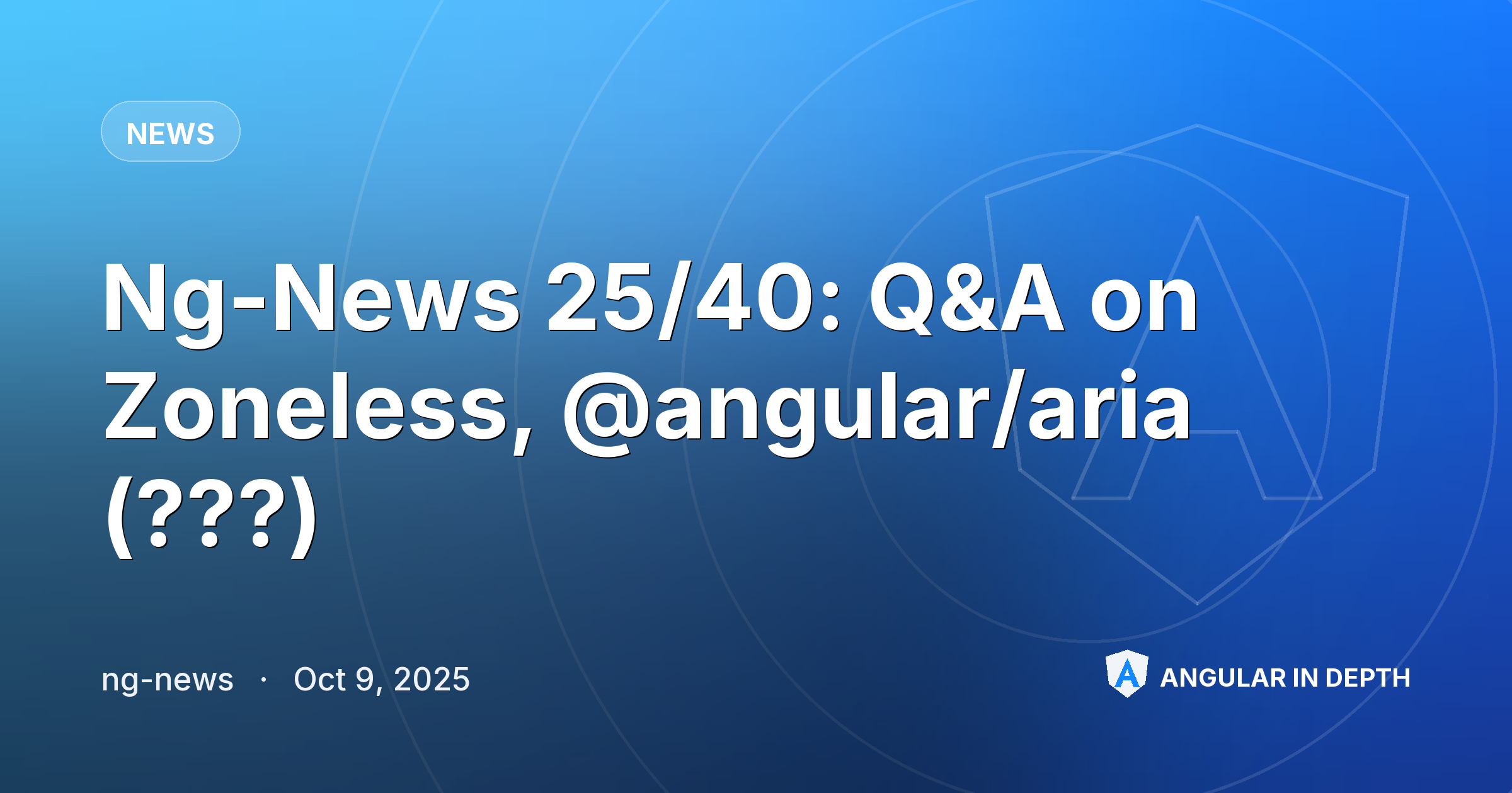 Ng-News 25/40: Q&A on Zoneless, @angular/aria (???) — News article by ng-news on Angular In Depth