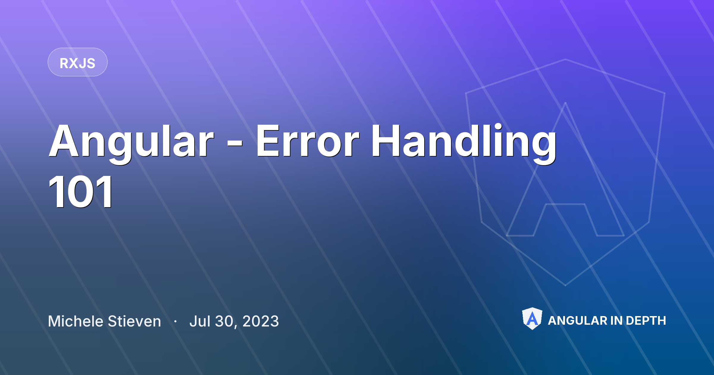 Angular - Error Handling 101 — RxJS article by Michele Stieven on Angular In Depth