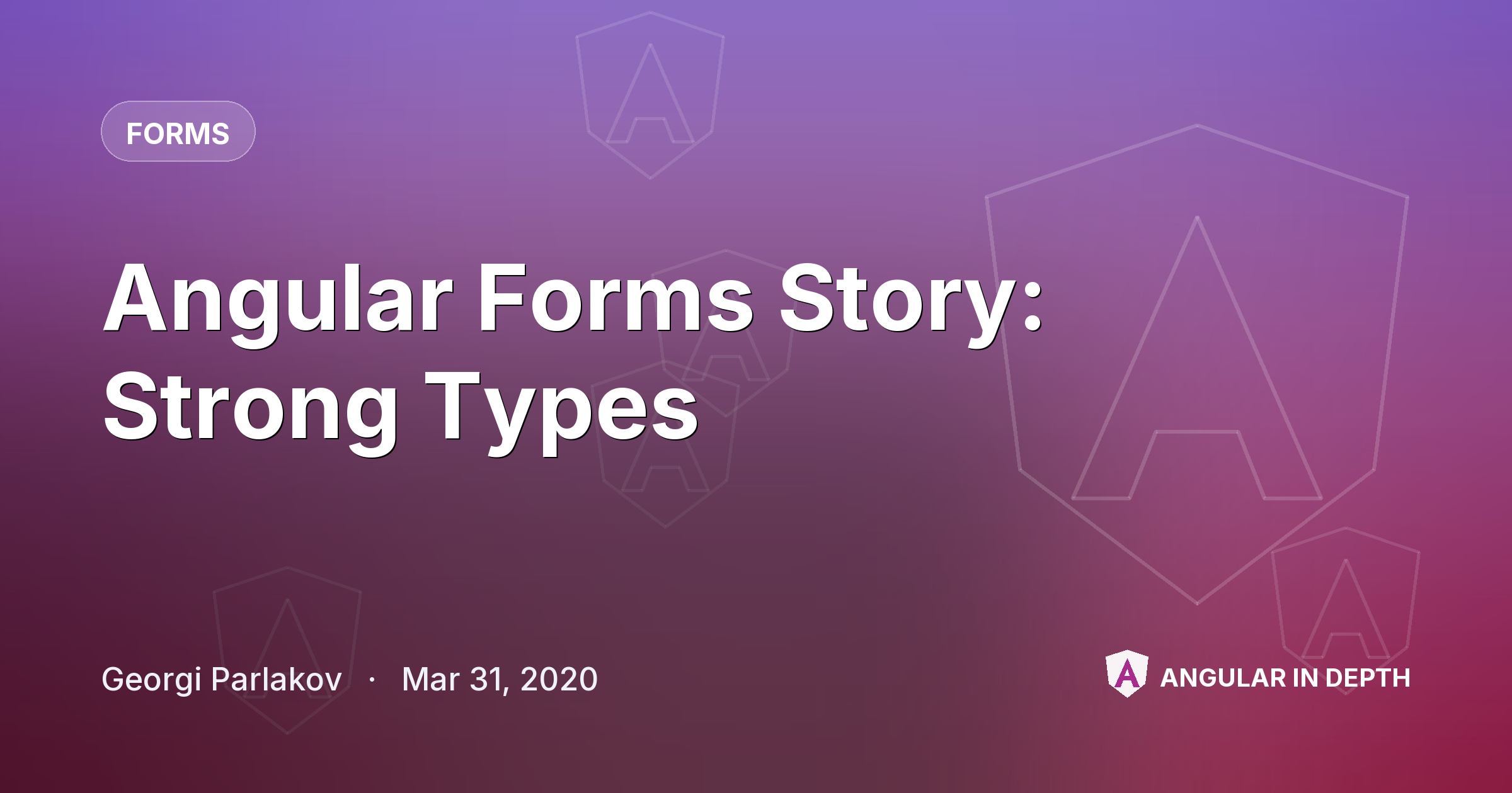 Angular Forms Story: Strong Types — Forms article by Georgi Parlakov on Angular In Depth