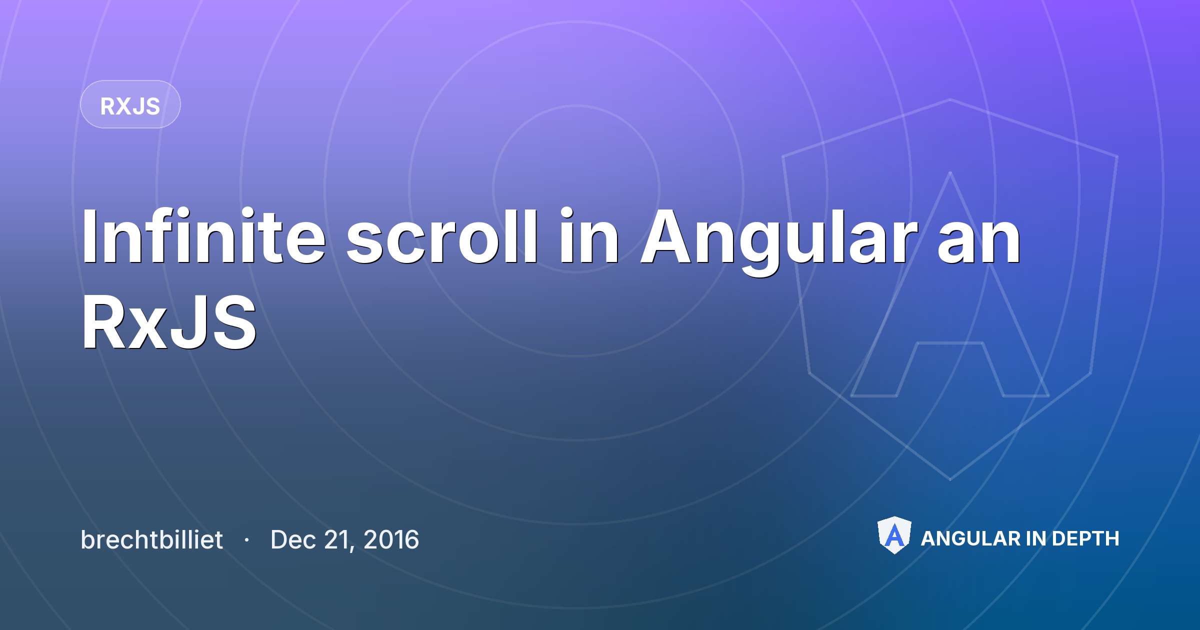 Infinite scroll in Angular an RxJS — RxJS article by brechtbilliet on Angular In Depth