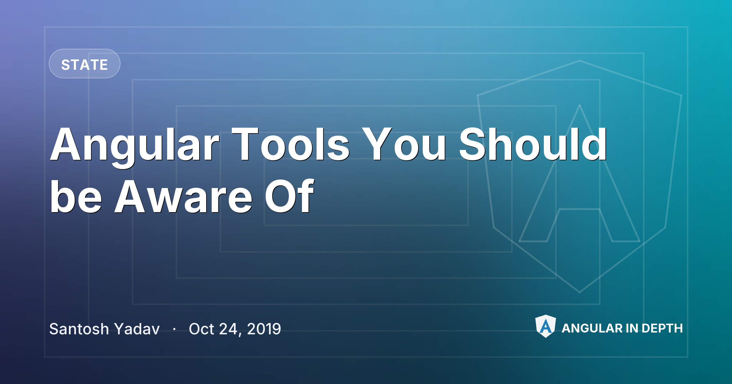 Angular Tools You Should be Aware Of — State article by Santosh Yadav on Angular In Depth