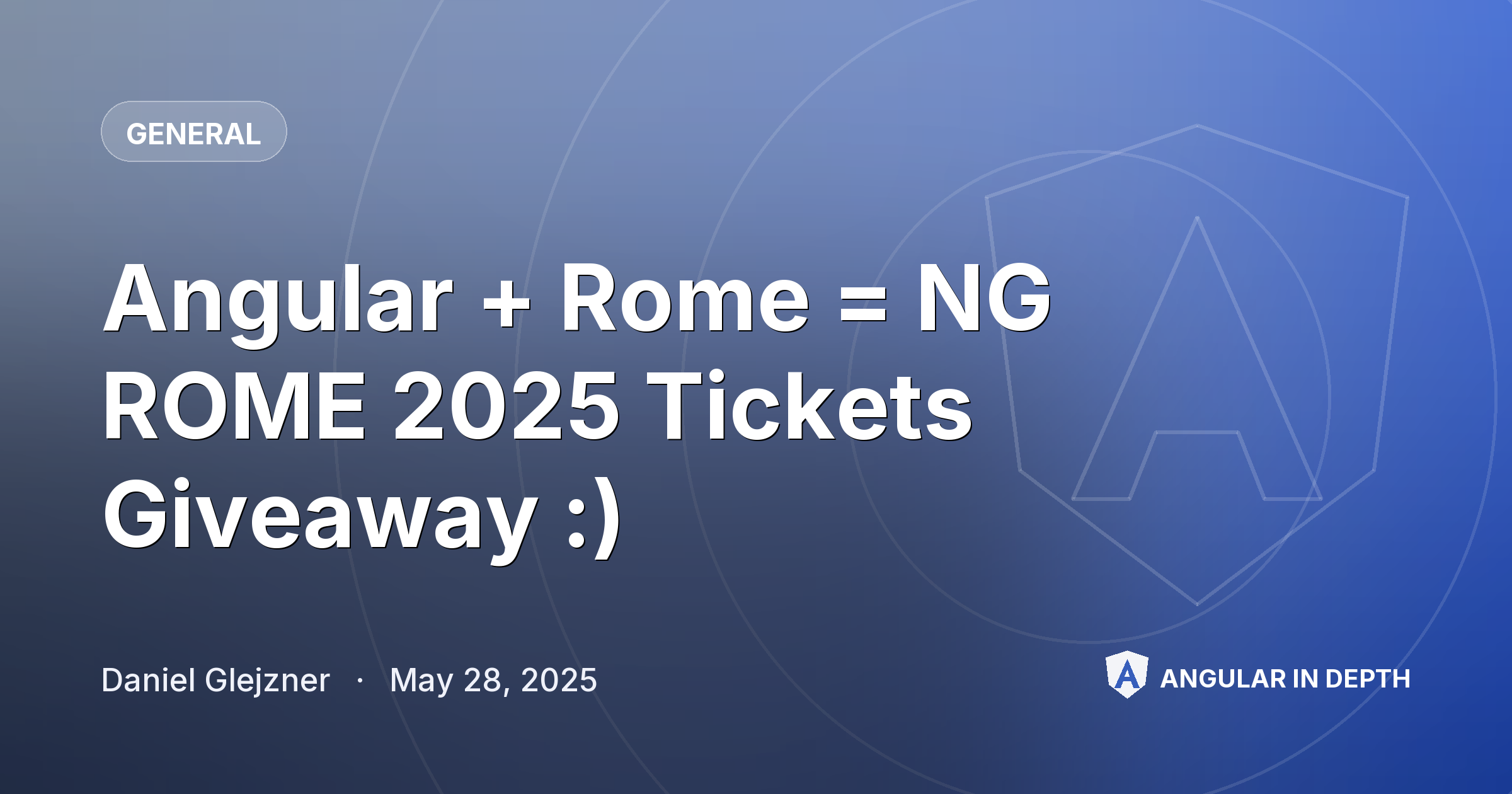 Angular + Rome = NG ROME 2025 Tickets Giveaway :) — General article by Daniel Glejzner on Angular In Depth