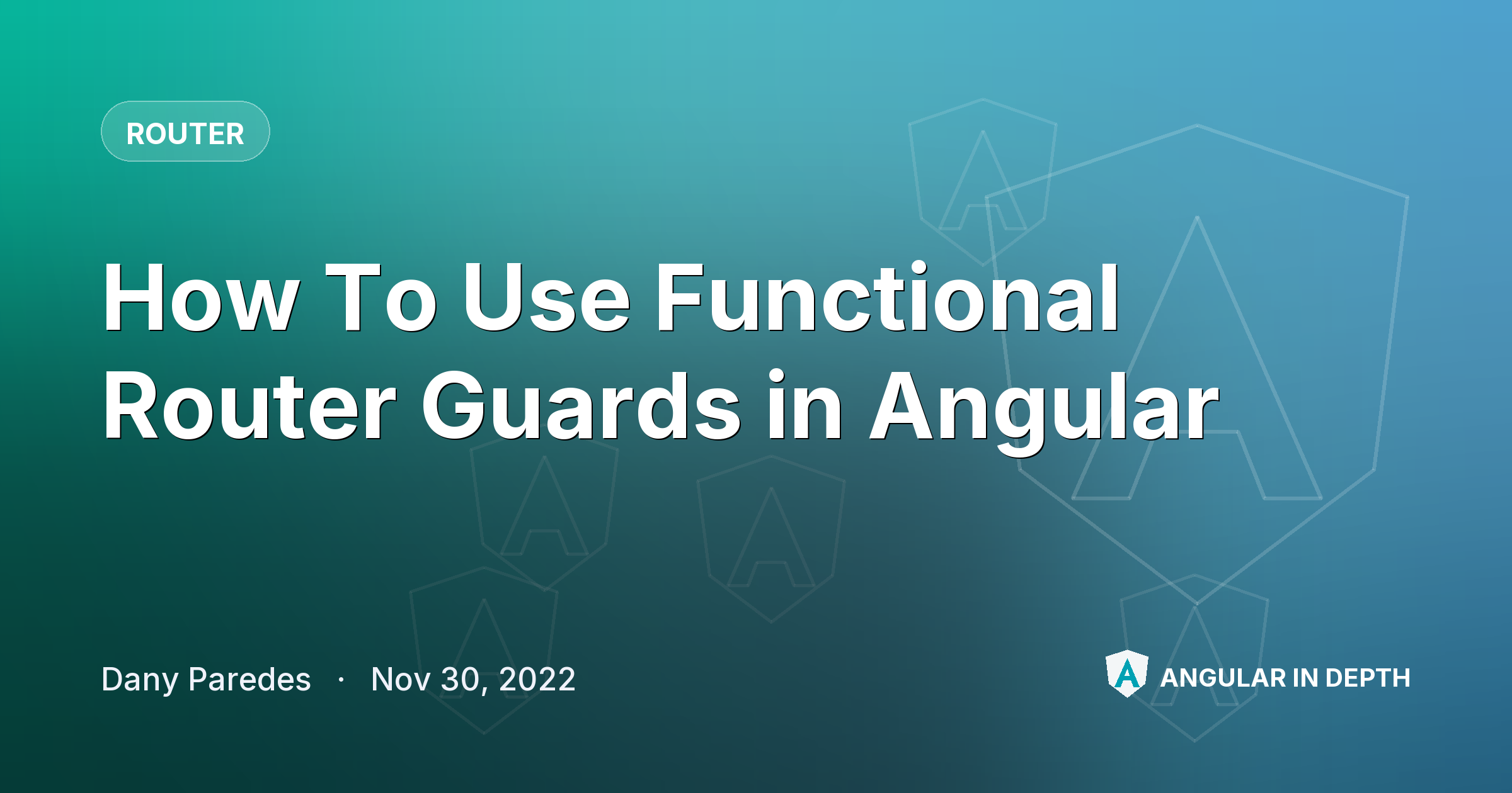 How To Use Functional Router Guards in Angular How To Use Functional Router Guards in Angular — Router article by Dany Paredes on Angular In Depth