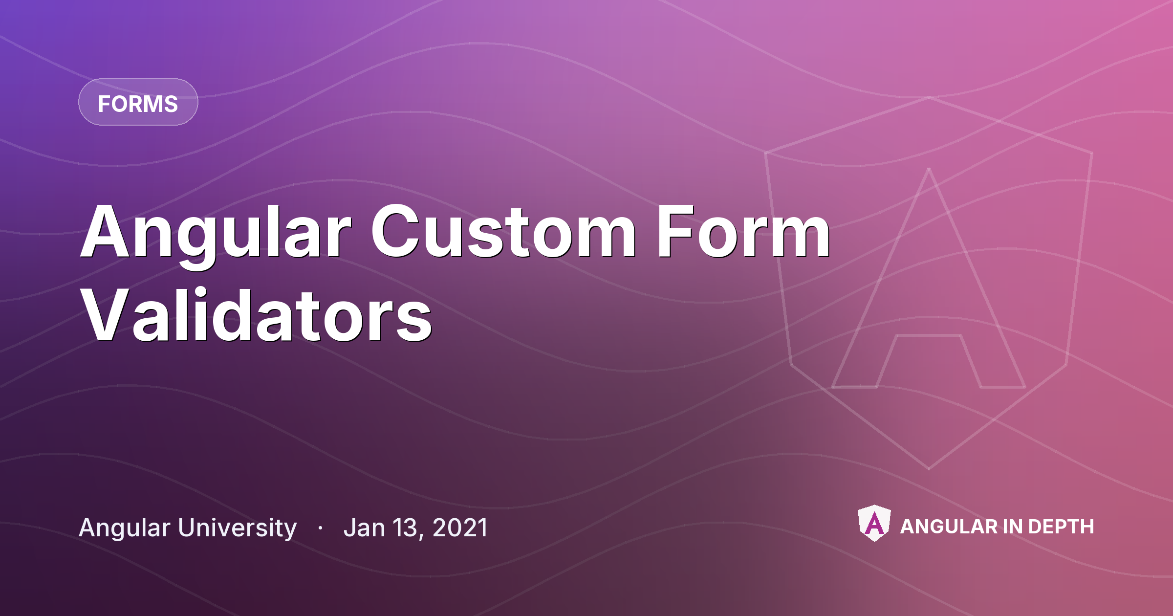 Angular Custom Form Validators — Forms article by Angular University on Angular In Depth