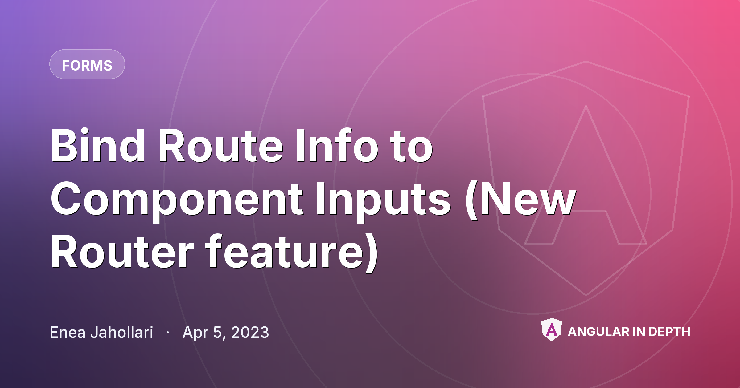 Bind Route Info to Component Inputs (New Router feature) Bind Route Info to Component Inputs (New Router feature) — Forms article by Enea Jahollari on Angular In Depth