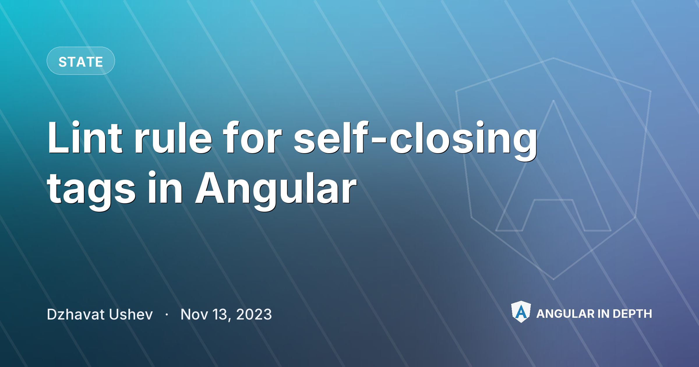 Lint rule for self-closing tags in Angular — State article by Dzhavat Ushev on Angular In Depth