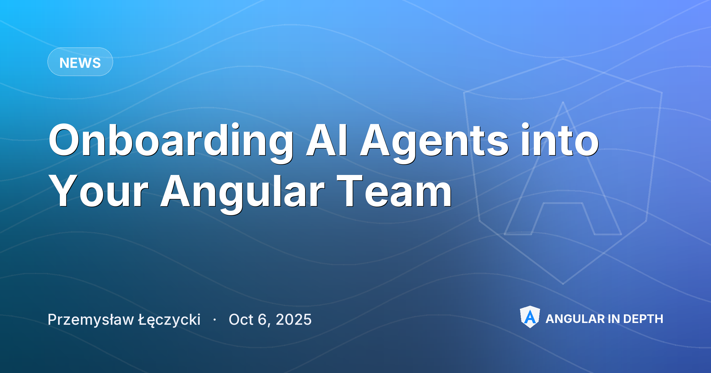 Onboarding AI Agents into Your Angular Team — News article by Przemysław Łęczycki on Angular In Depth