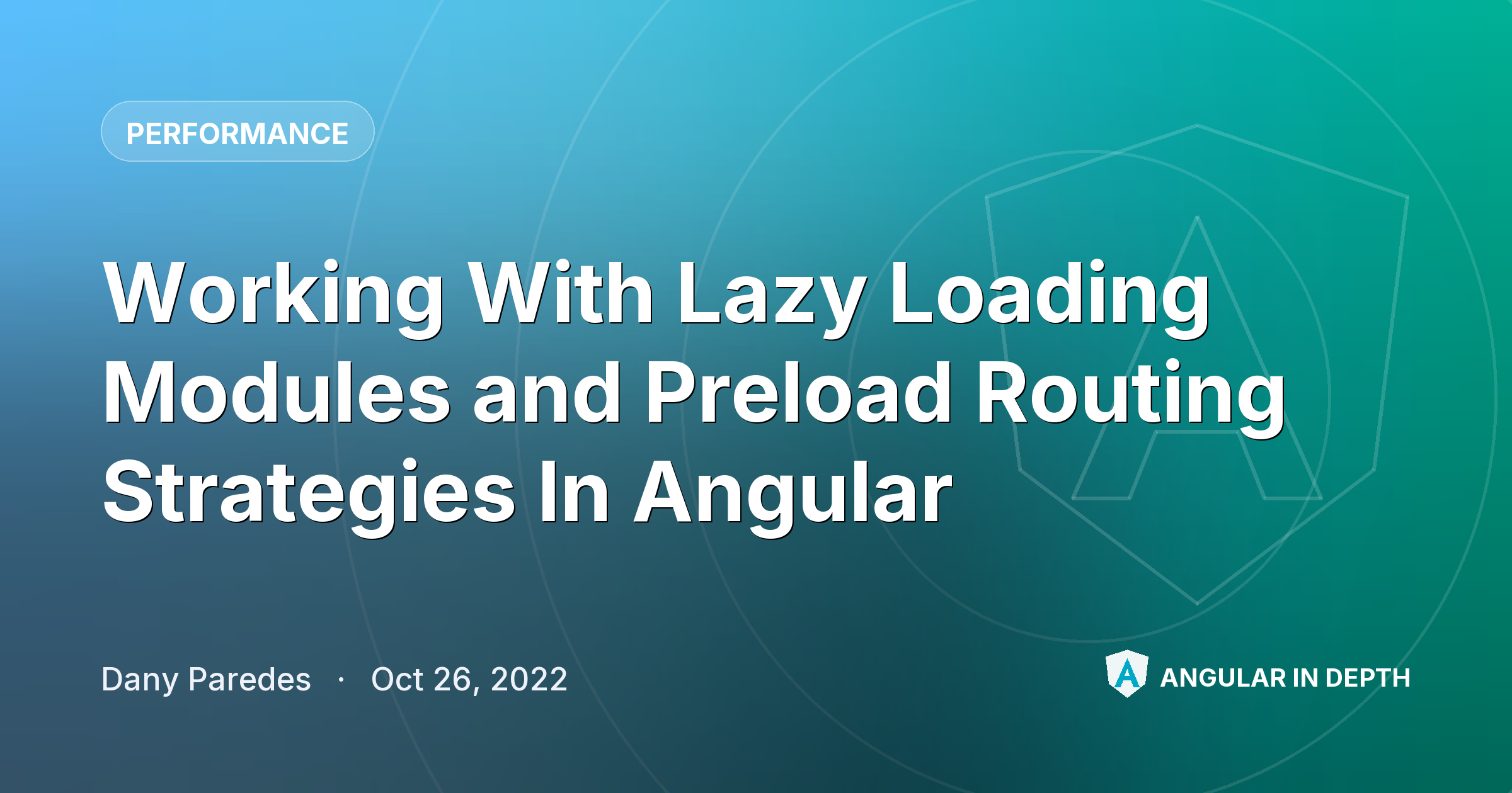 Working With Lazy Loading Modules and Preload Routing Strategies In Angular — Performance article by Dany Paredes on Angular In Depth