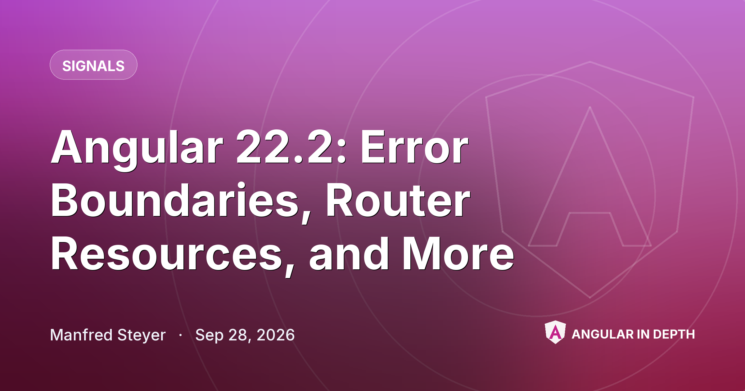 Angular 22.2: Error Boundaries, Router Resources, and More — Signals article by Manfred Steyer on Angular In Depth