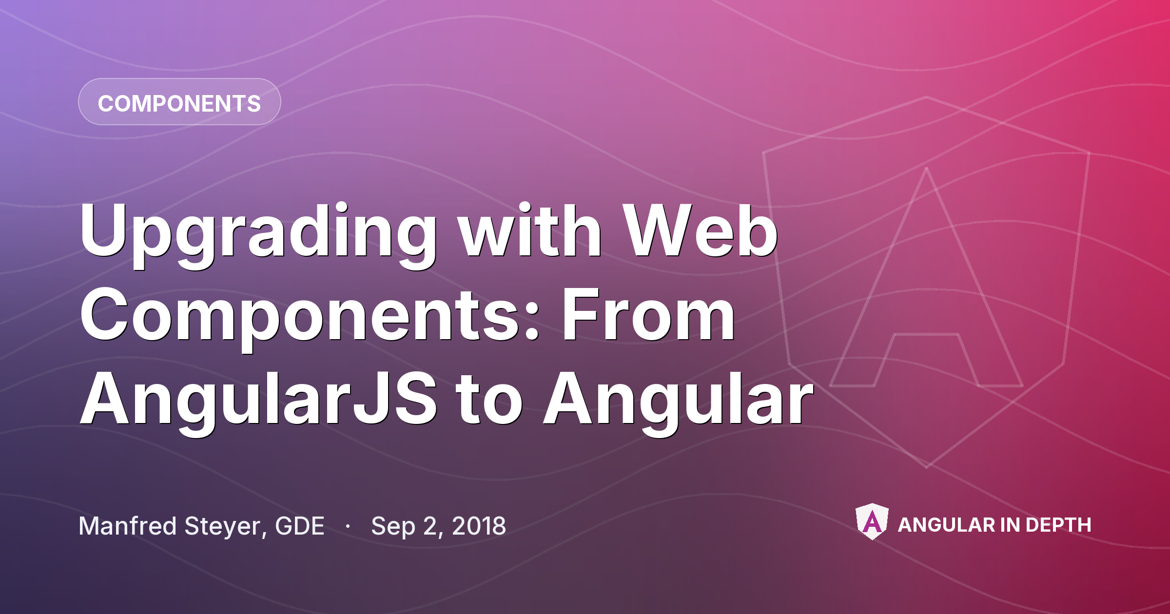 Upgrading with Web Components: From AngularJS to Angular — Components article by Manfred Steyer, GDE on Angular In Depth