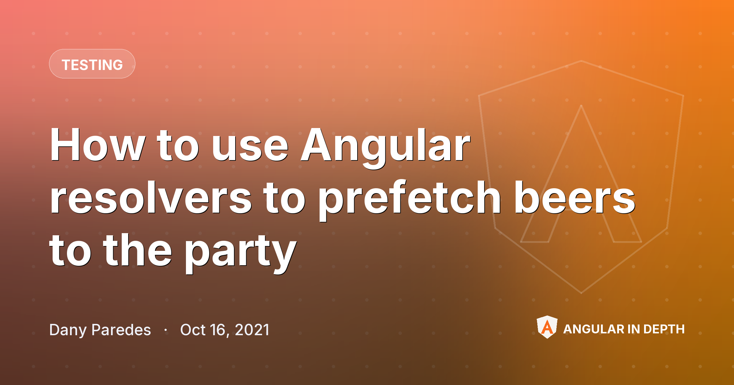 How to use Angular resolvers to prefetch beers to the party — Testing article by Dany Paredes on Angular In Depth