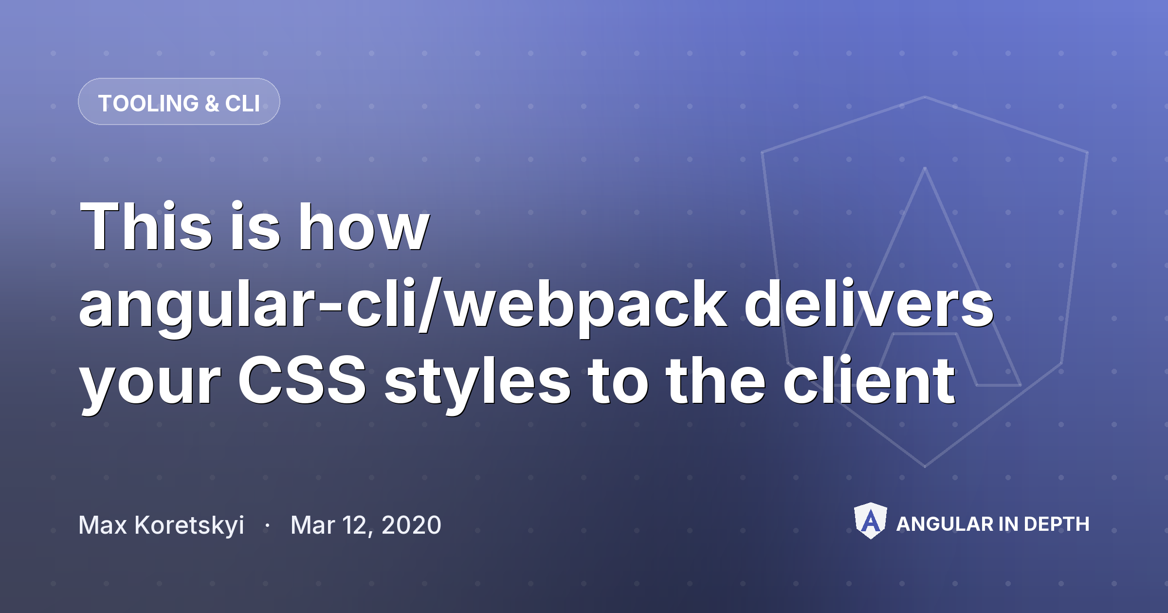 This is how angular-cli/webpack delivers your CSS styles to the client — Tooling & CLI article by Max Koretskyi on Angular In Depth