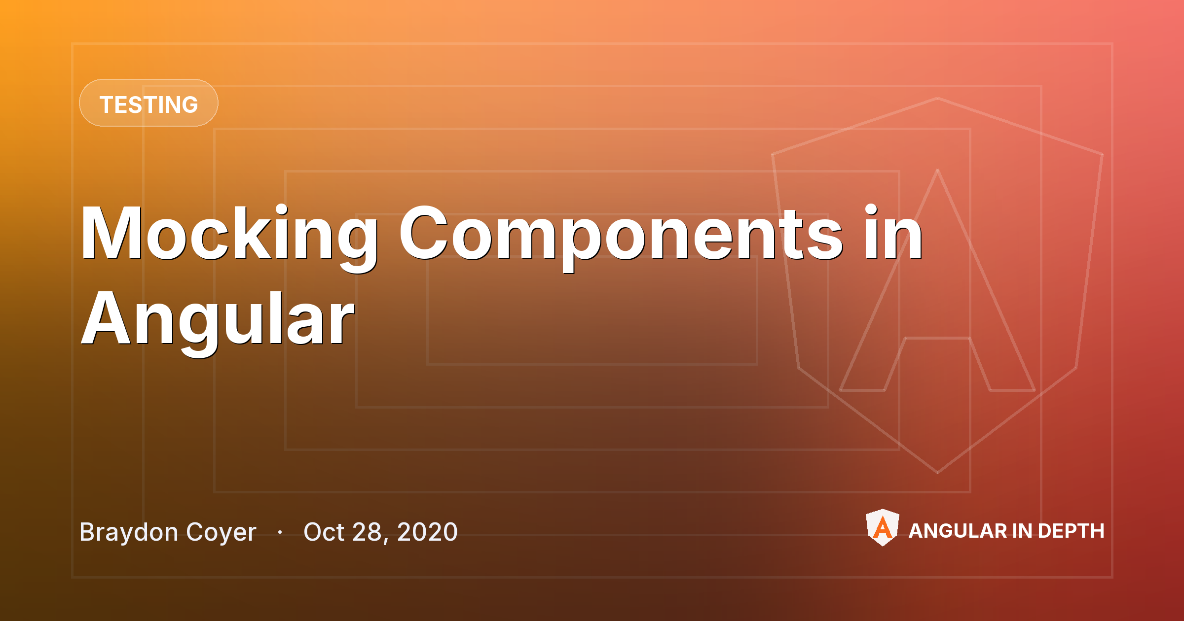 Mocking Components in Angular — Testing article by Braydon Coyer on Angular In Depth
