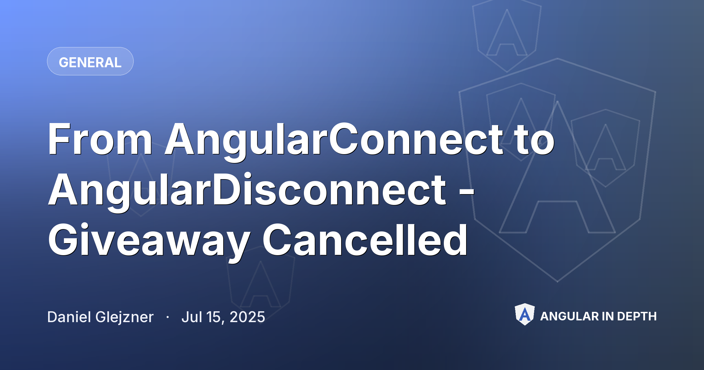 From AngularConnect to AngularDisconnect - Giveaway Cancelled — General article by Daniel Glejzner on Angular In Depth