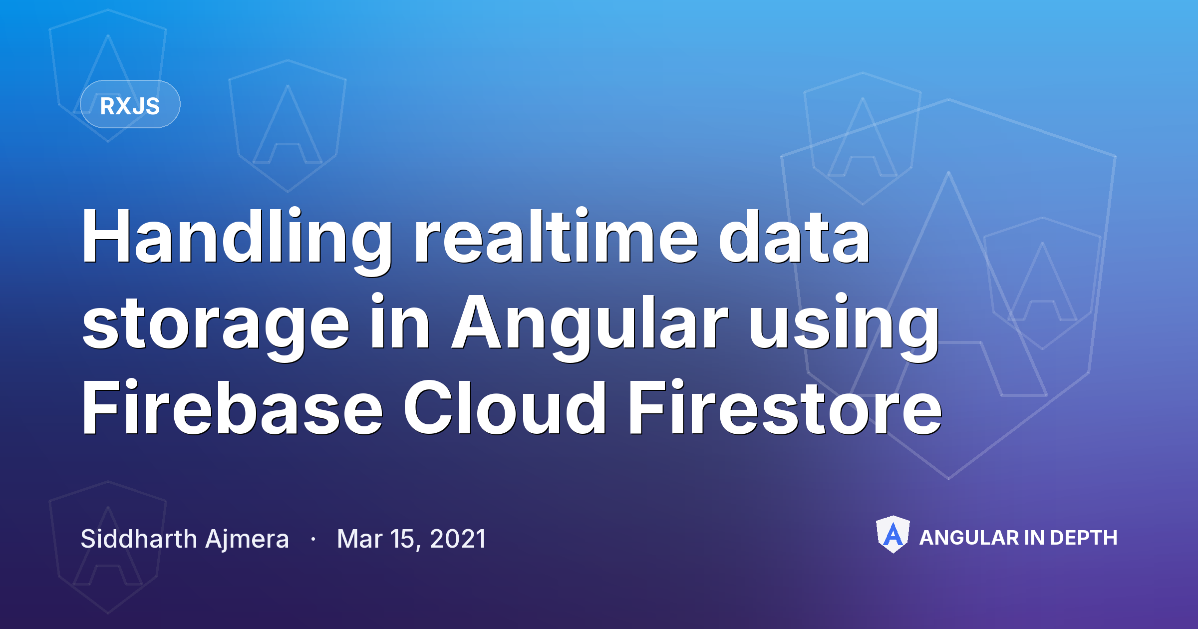 Handling realtime data storage in Angular using Firebase Cloud Firestore — RxJS article by Siddharth Ajmera on Angular In Depth