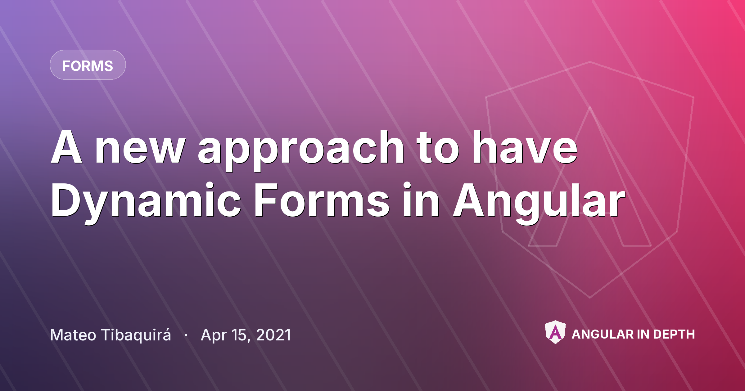 A new approach to have Dynamic Forms in Angular — Forms article by Mateo Tibaquirá on Angular In Depth