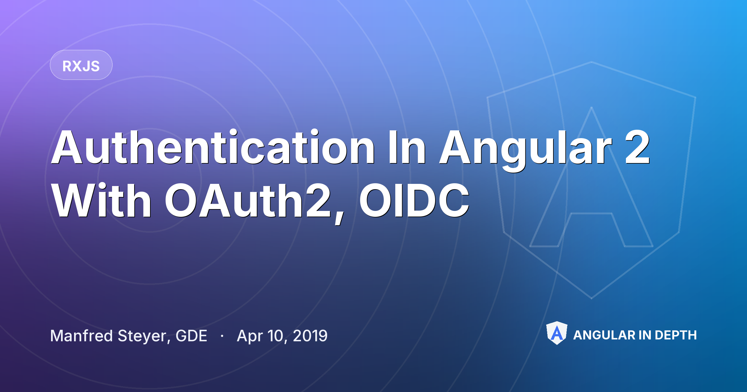 Authentication In Angular 2 With OAuth2, OIDC — RxJS article by Manfred Steyer, GDE on Angular In Depth