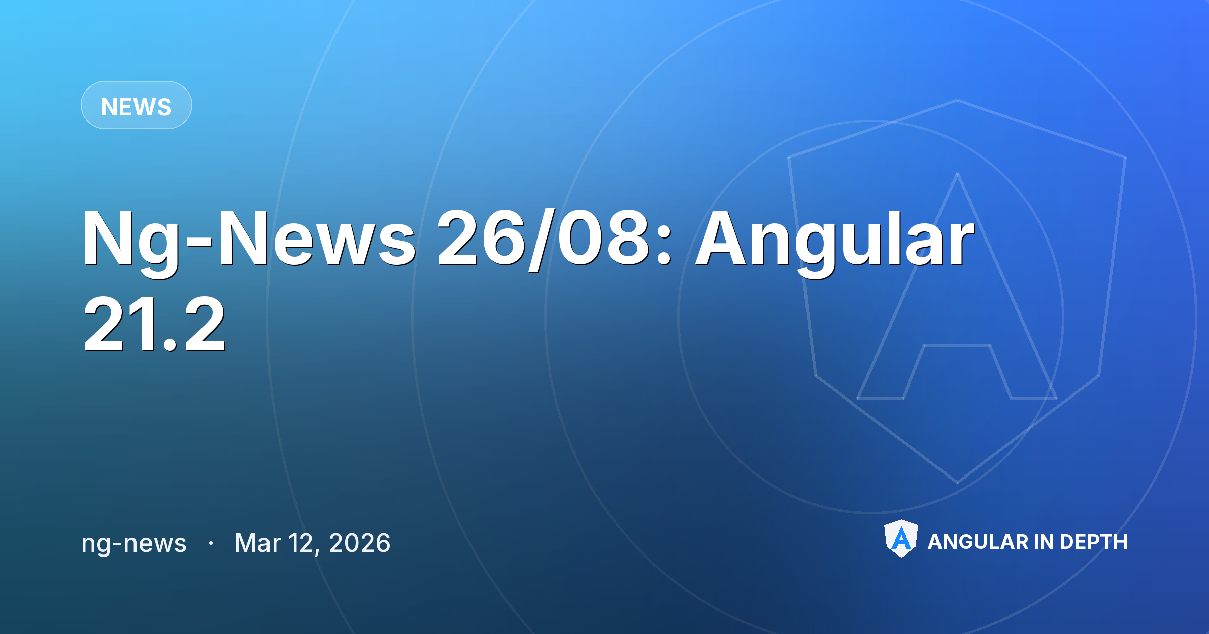 Ng-News 26/08: Angular 21.2 — News article by ng-news on Angular In Depth