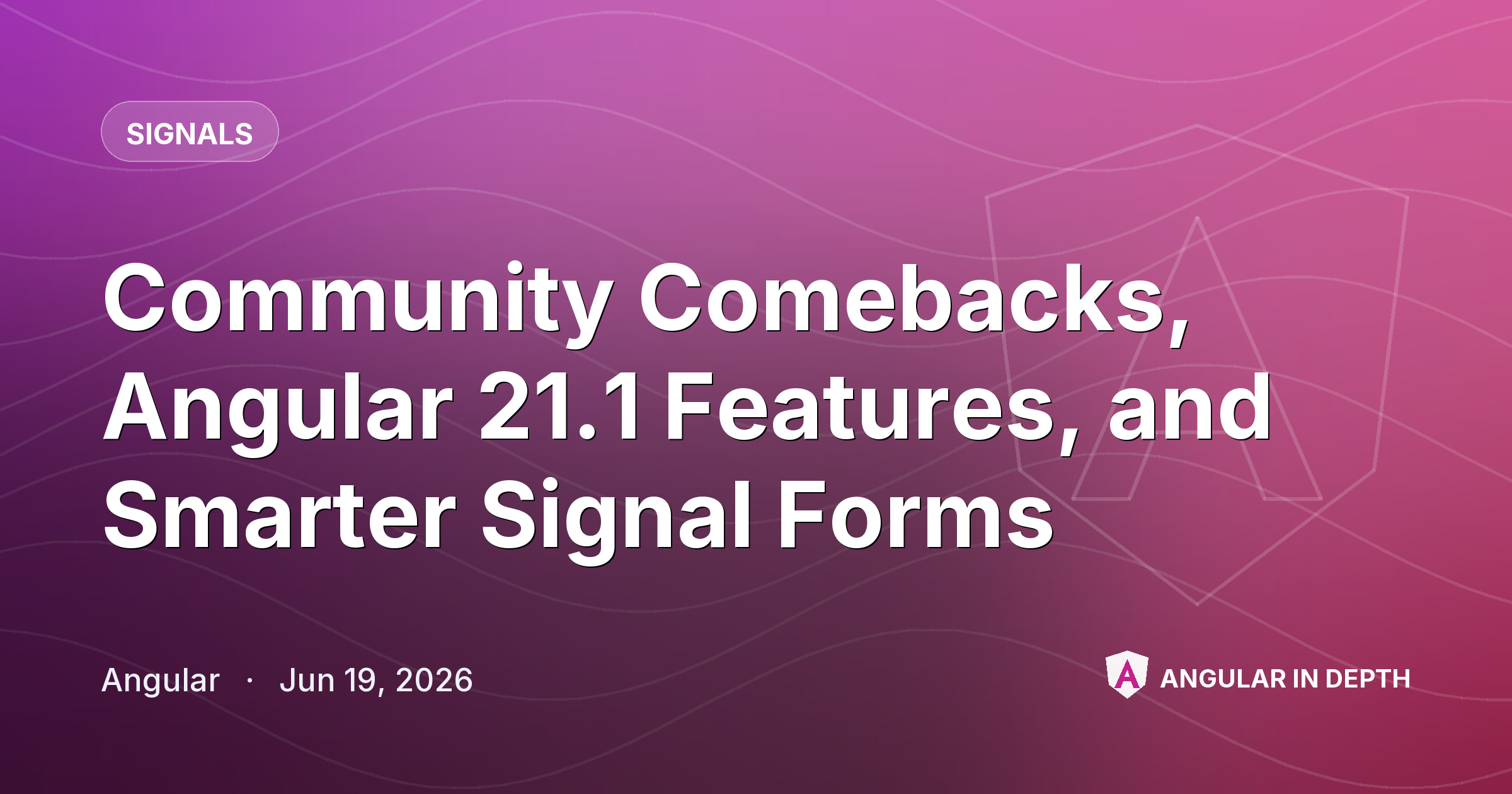 Community Comebacks, Angular 21.1 Features, and Smarter Signal Forms ️⚡ Community Comebacks, Angular 21.1 Features, and Smarter Signal Forms ️⚡ — Signals article by Angular on Angular In Depth