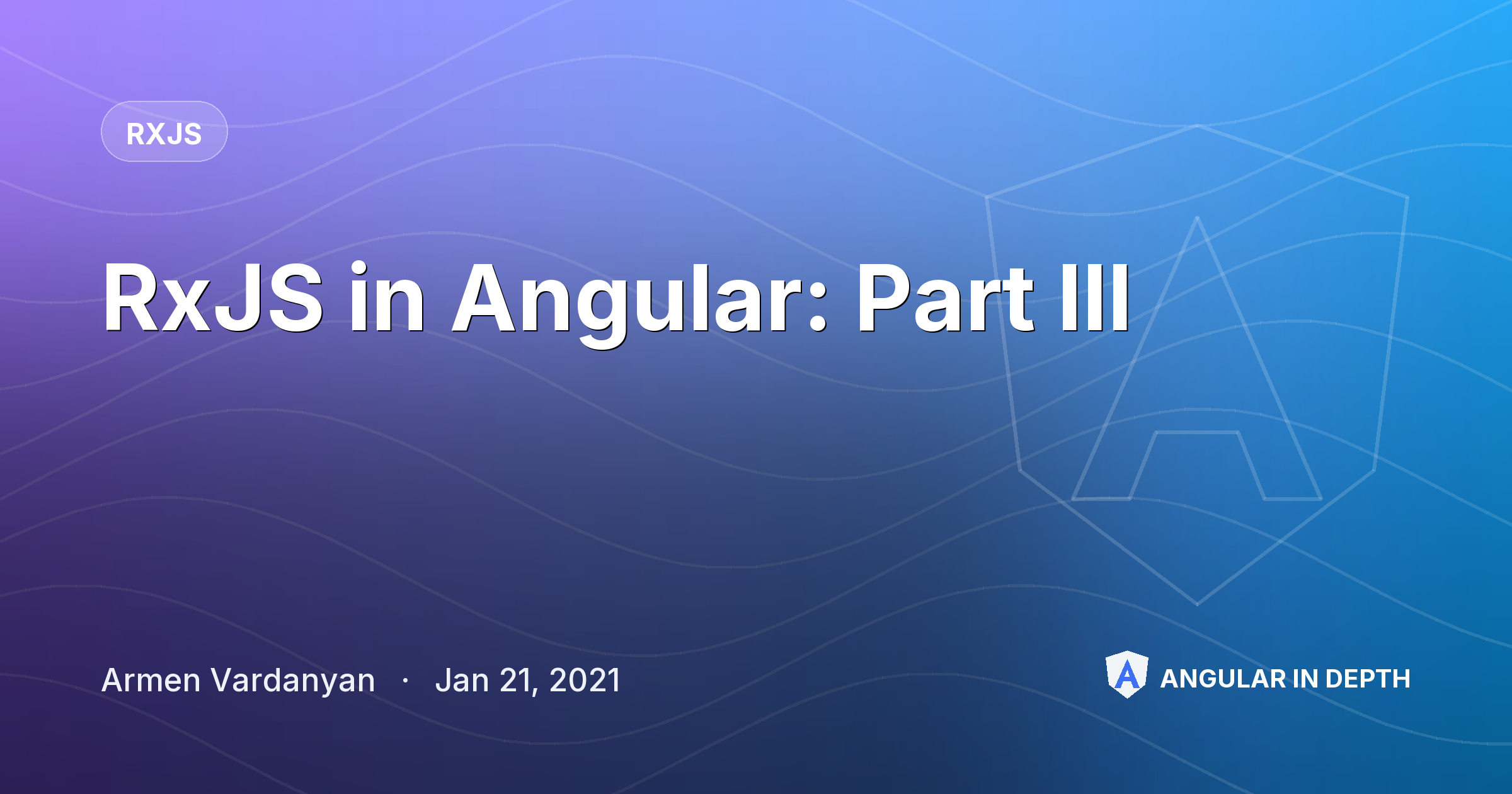 RxJS in Angular: Part III — RxJS article by Armen Vardanyan on Angular In Depth