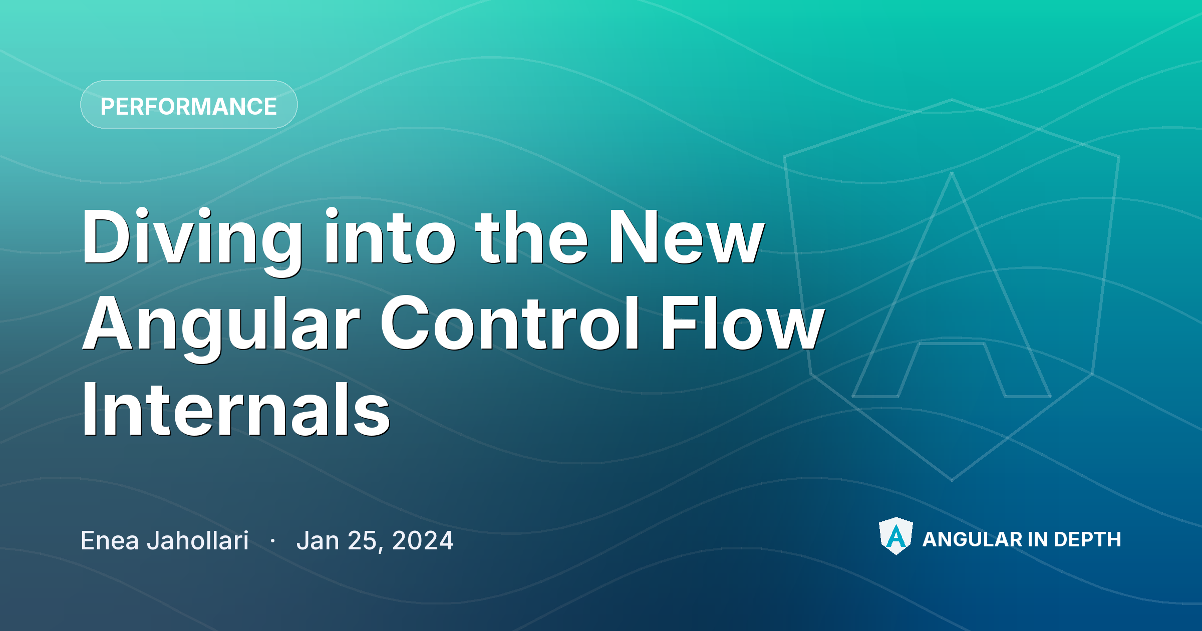 Diving into the New Angular Control Flow Internals Diving into the New Angular Control Flow Internals — Performance article by Enea Jahollari on Angular In Depth