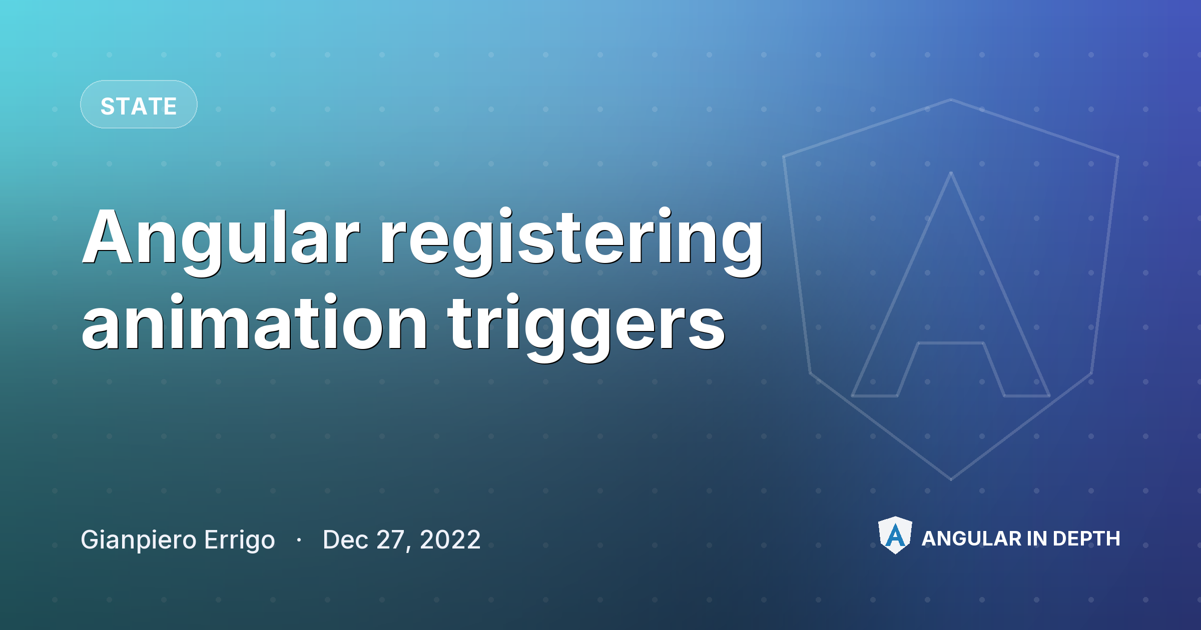 Angular registering animation triggers — State article by Gianpiero Errigo on Angular In Depth
